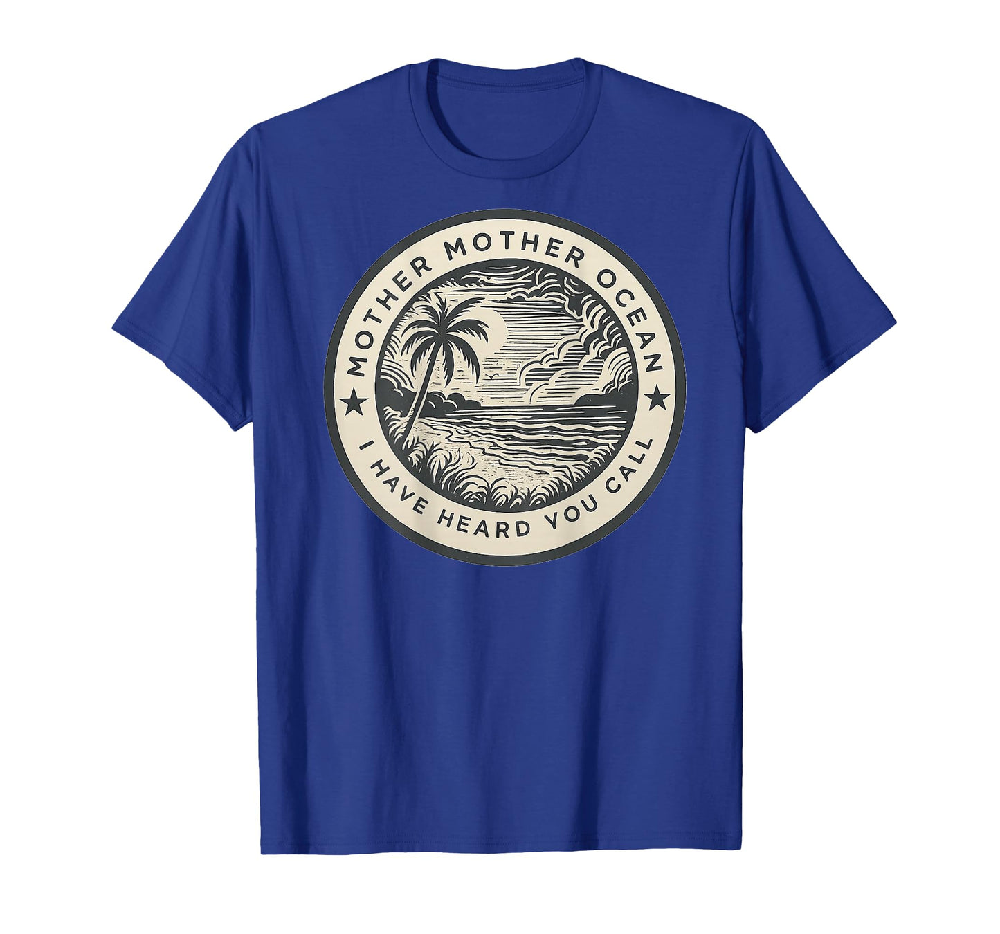 Mother Mother Ocean I Have Heard You Call (ON BACK) T-Shirt