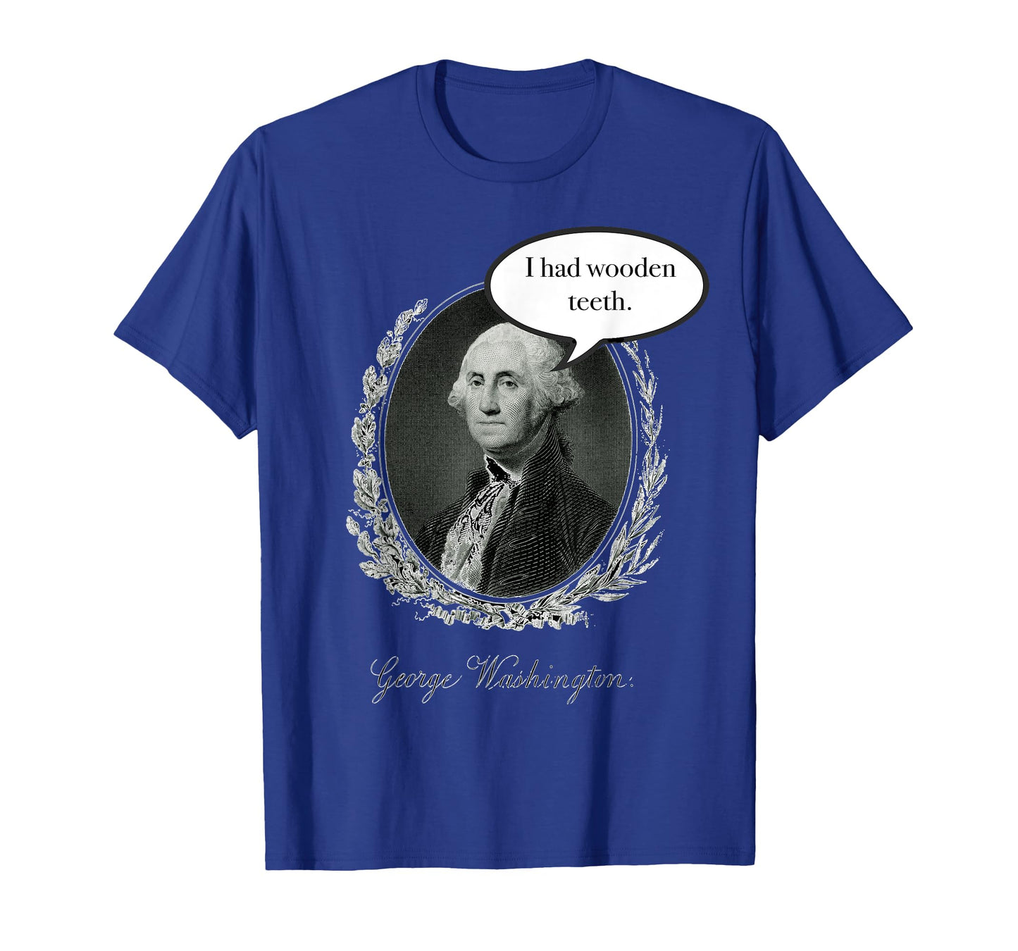 George Washington Had Wooden Teeth T-Shirt