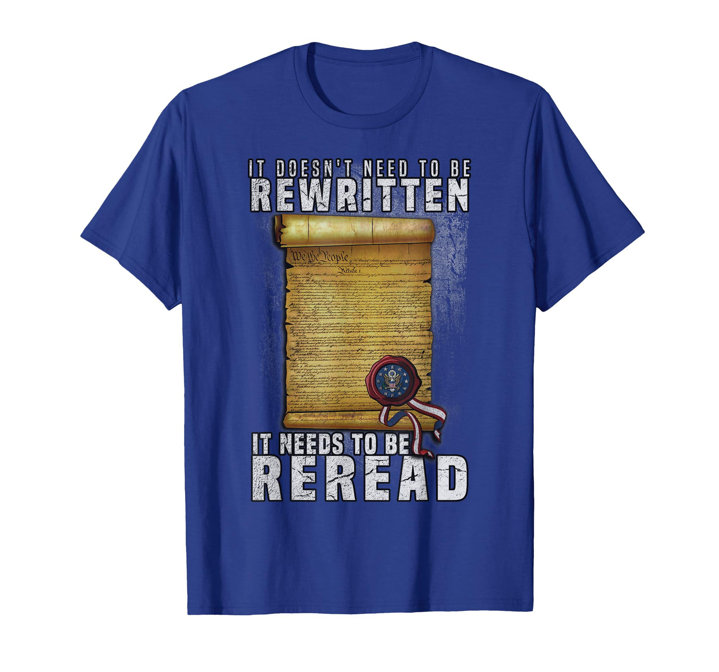 Constitution Needs To Be Reread NOT Rewritten T-Shirt