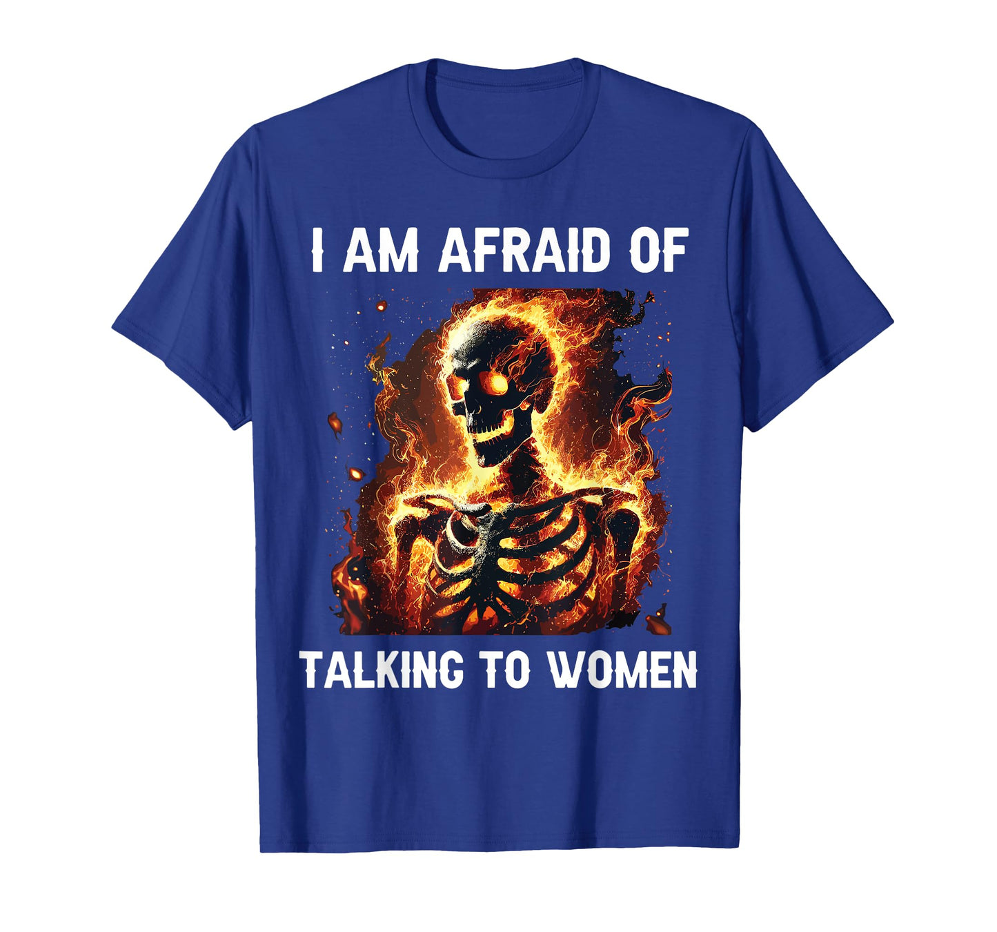 I Am Afraid Of Talking To Women Funny Skeleton T-Shirt