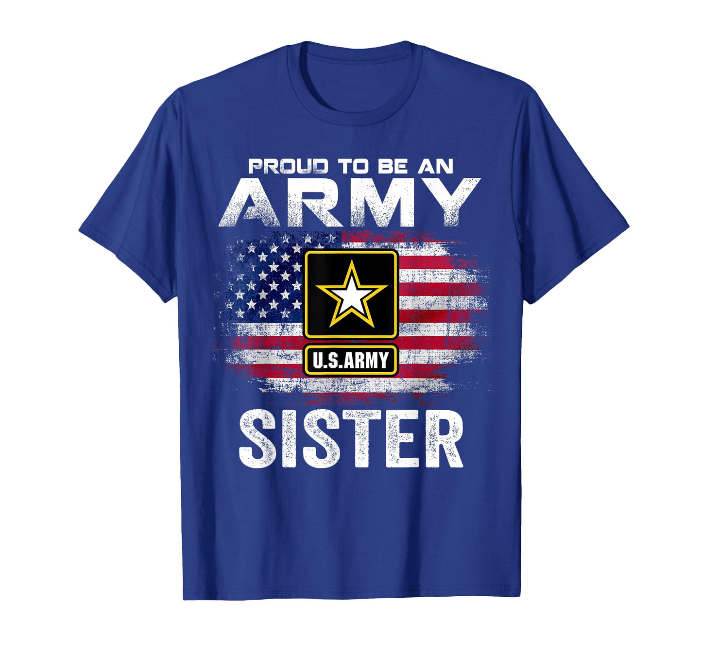 Proud To Be An Army Sister With American Flag Gift Veteran T-Shirt