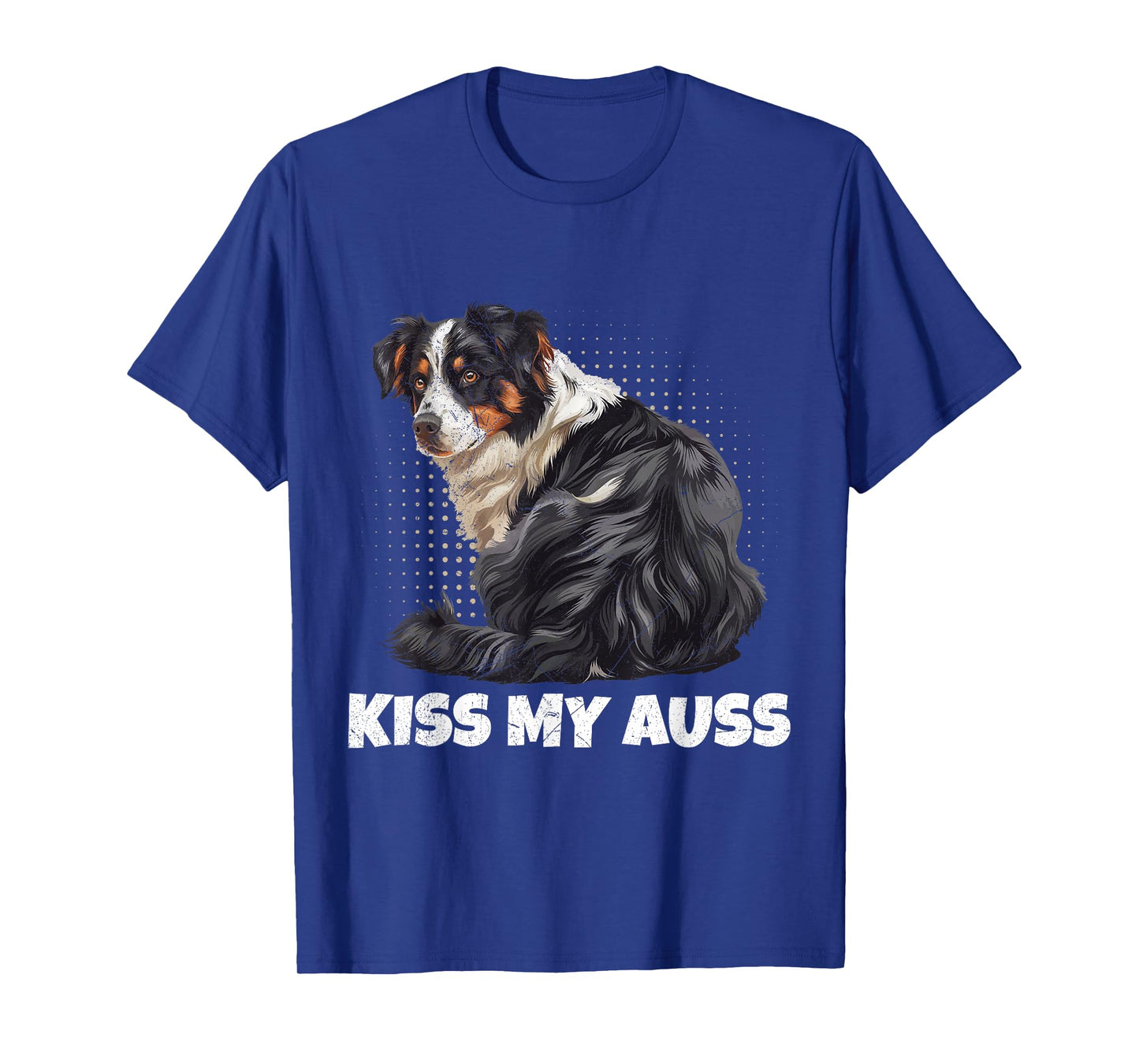 Australian Shepherd KISS My AUSS Funny Aussie Dog T-Shirt