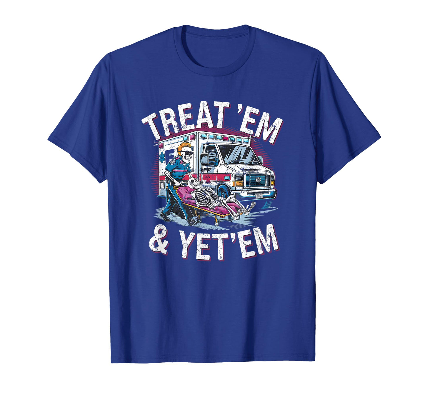 treat em and yeet em Funny Ambulance EMS Paramedic T-Shirt