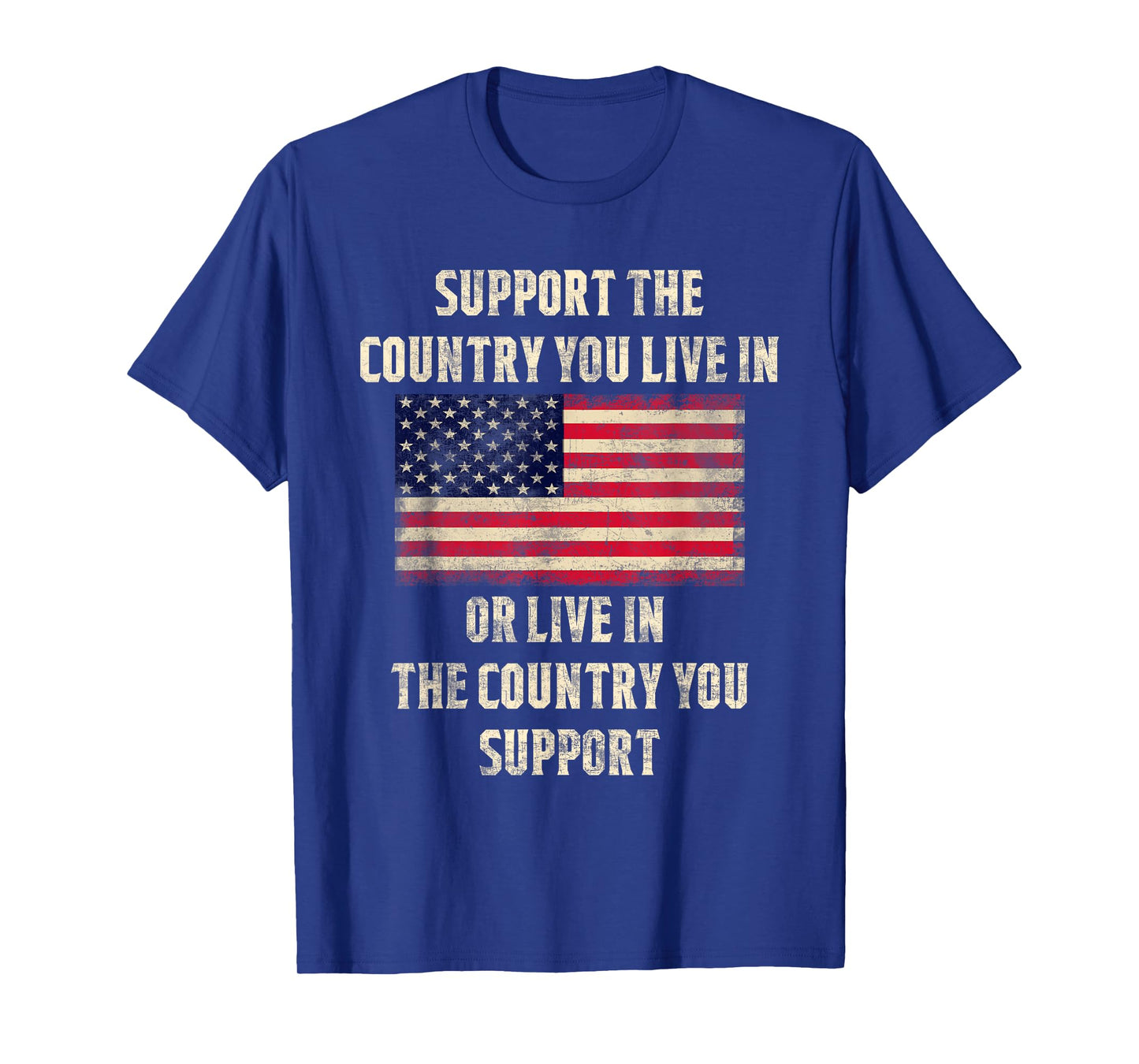 American Flag t-shirt Gift, Support The Country You Live In T-Shirt