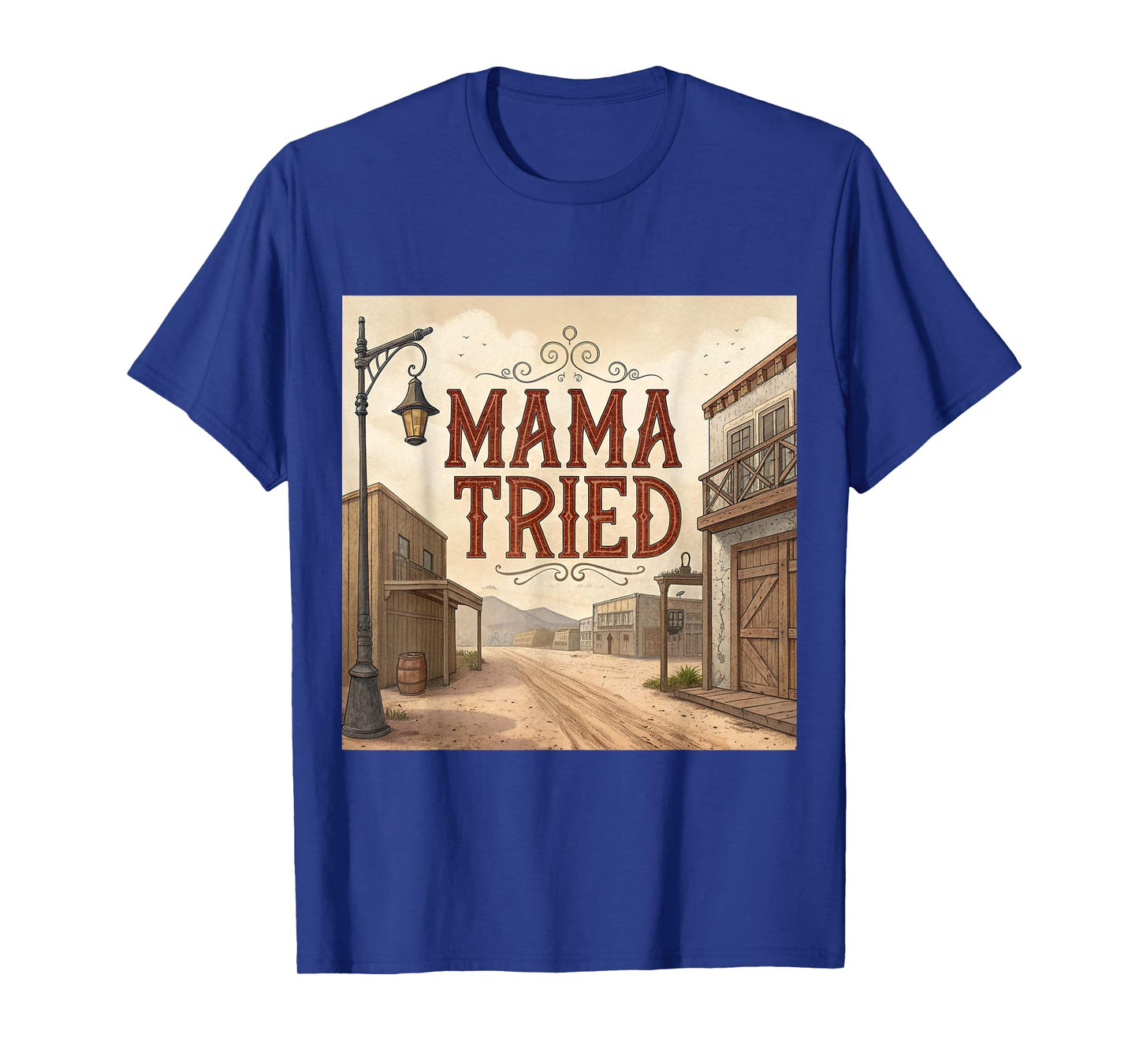 Mama Tried T-Shirt