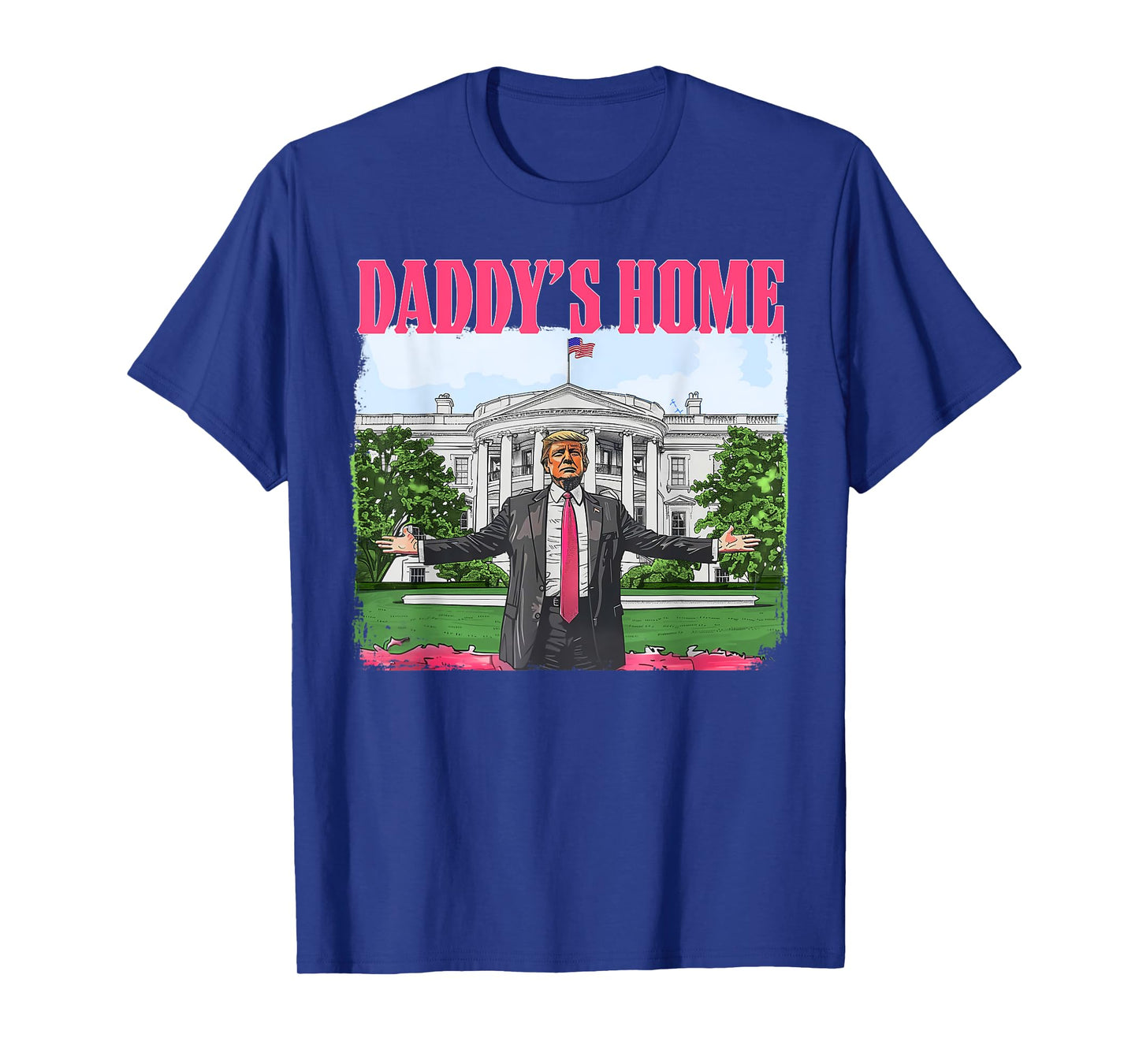 Donald Trump Won 2024 Inauguration 47th President Funny Daddy's Home Trump Pink 2024 White House Comeback Unisex-Adult T-Shirt