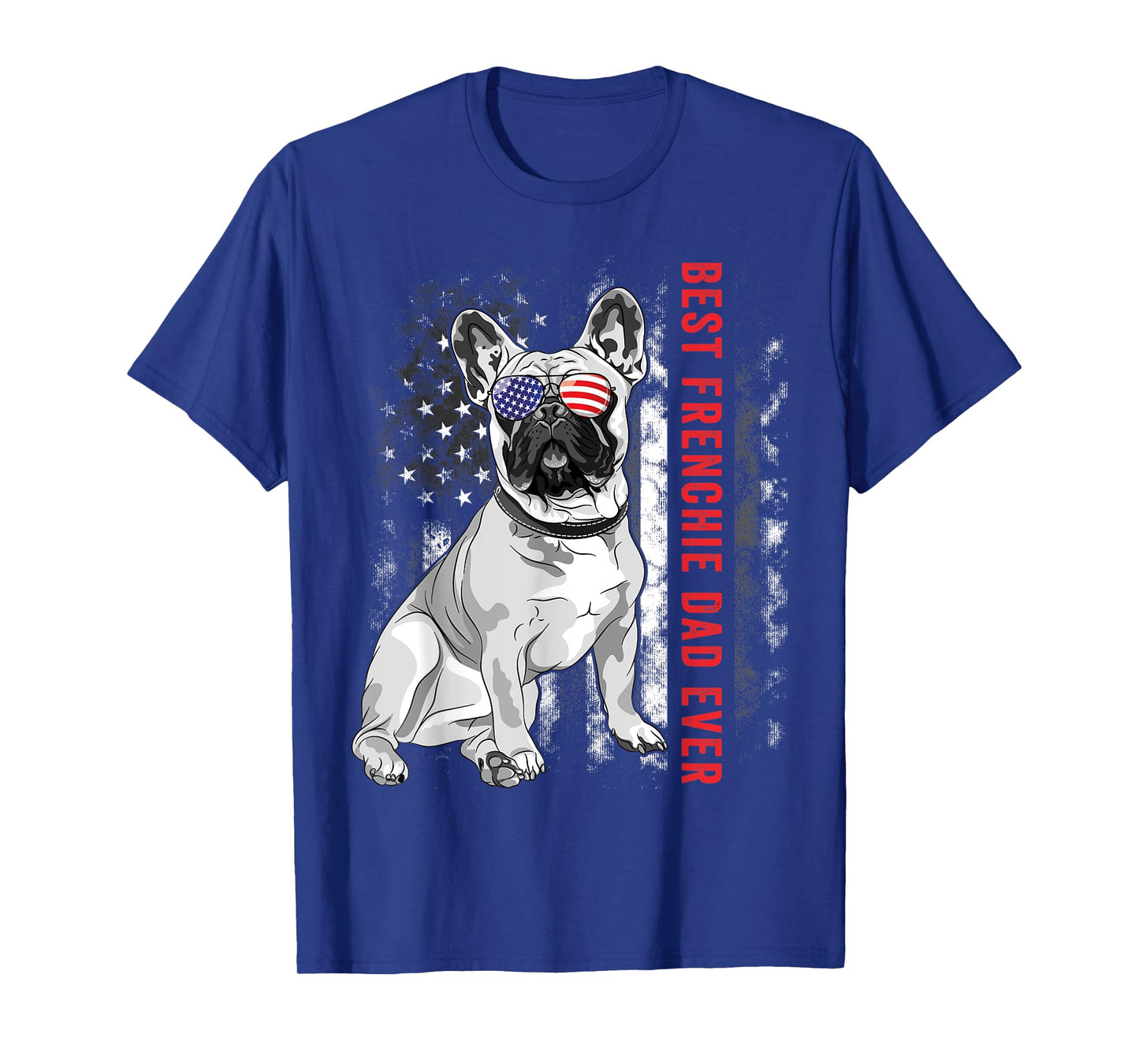 Best Frenchie Dad Ever Daddy French Bulldog Dog Flag Lover Men Women Kids T-Shirt
