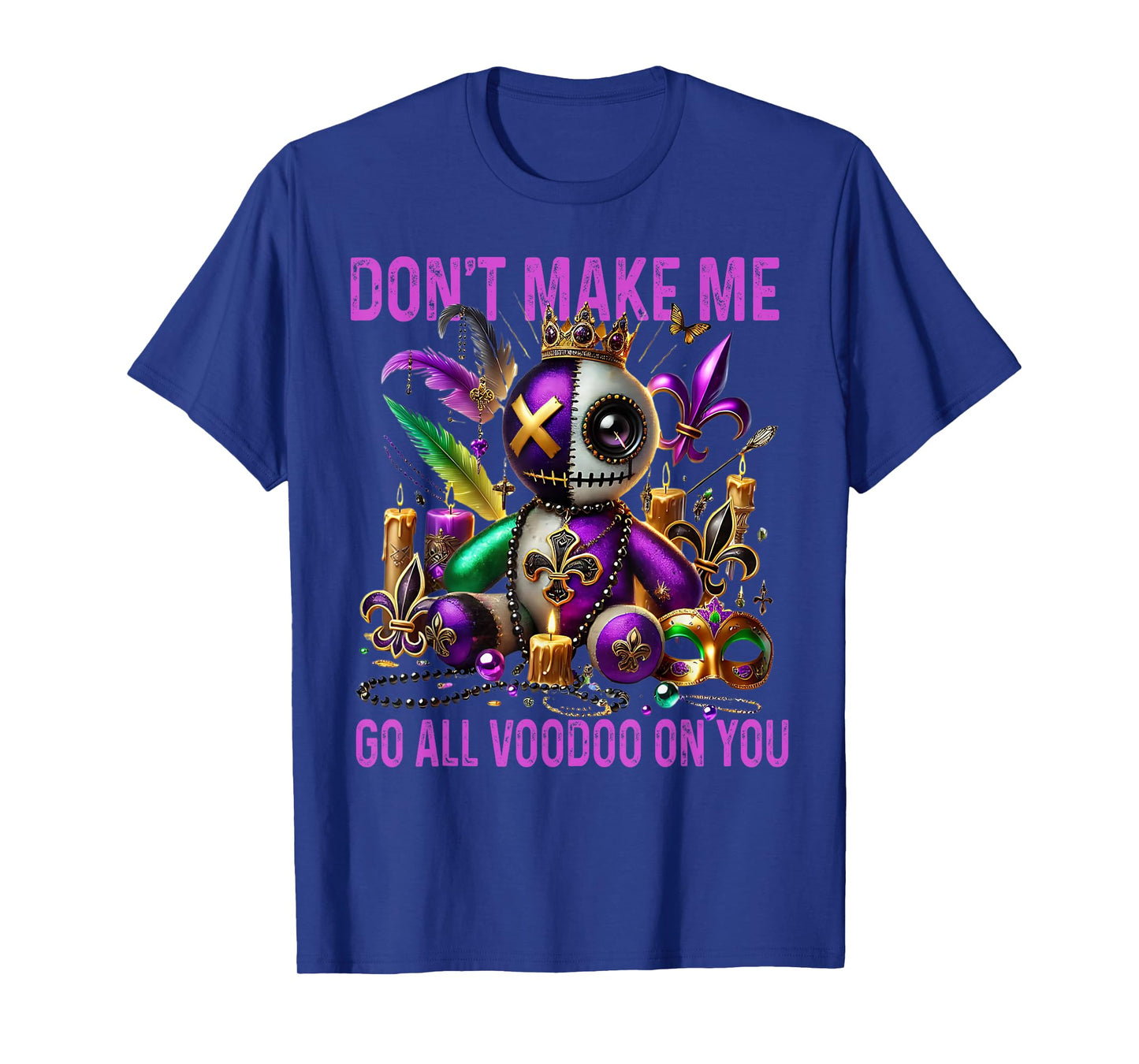 Don't Make Me Go All Voodoo On You - Dark Humor Voodoo Doll T-Shirt