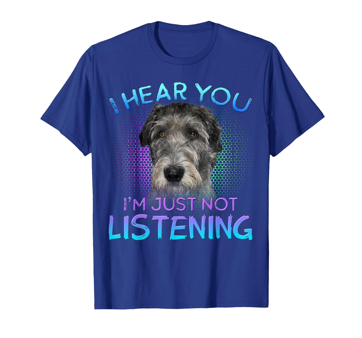 Irish Wolfhound I hear you not listening T-Shirt