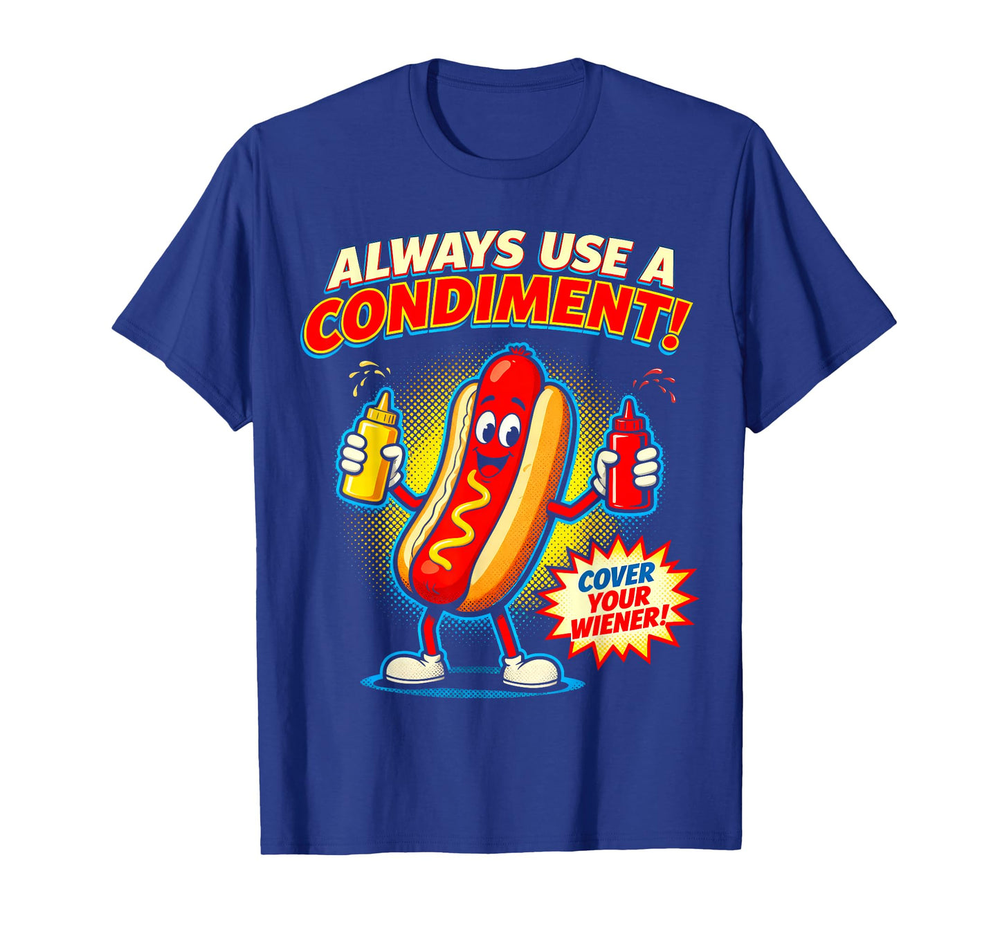 Always Use A Condiment Cover Your Wiener Funny Hot Dogs Pun T-Shirt