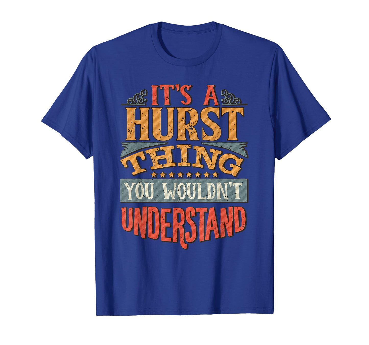 It's A Hurst Thing You Wouldn't Understand T-Shirt