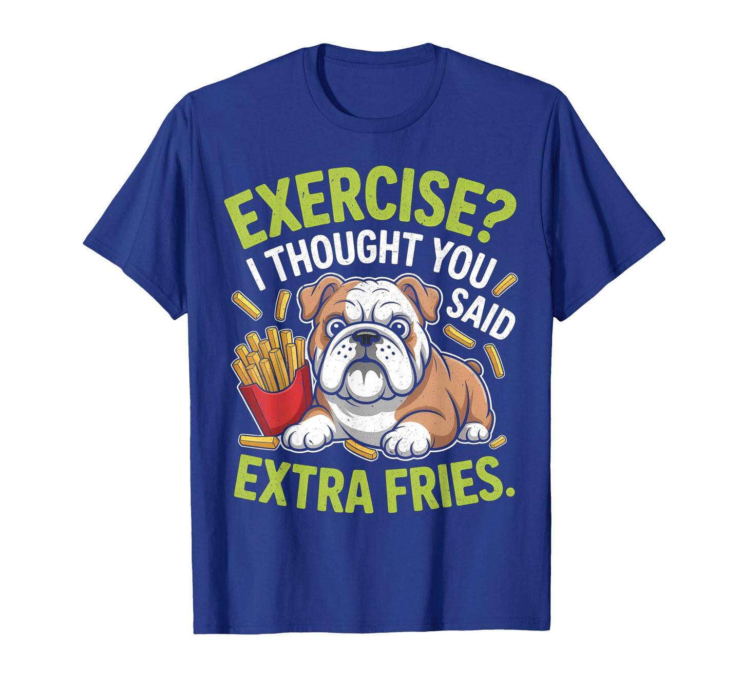 English Bulldog Exercise, Extra Fries Funny T-Shirt