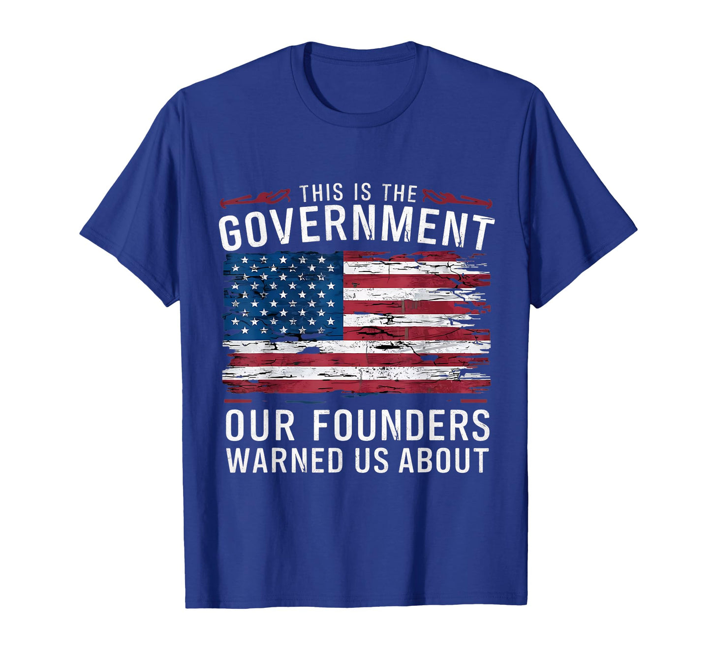 This Is The Government Our Founders Warned Us About Patriot T-Shirt