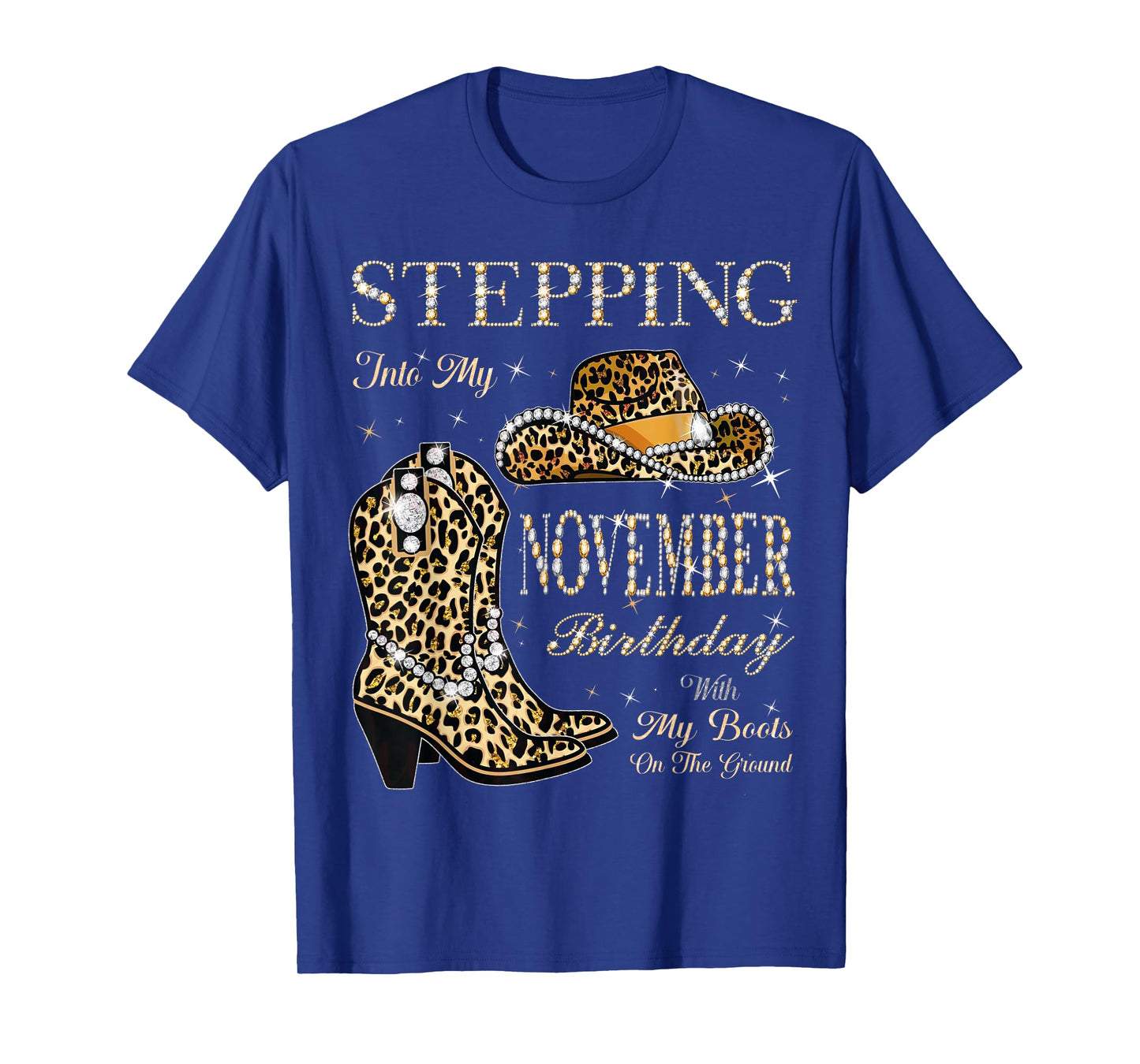 Stepping Into My November Birthday with My Boots On Ground T-Shirt