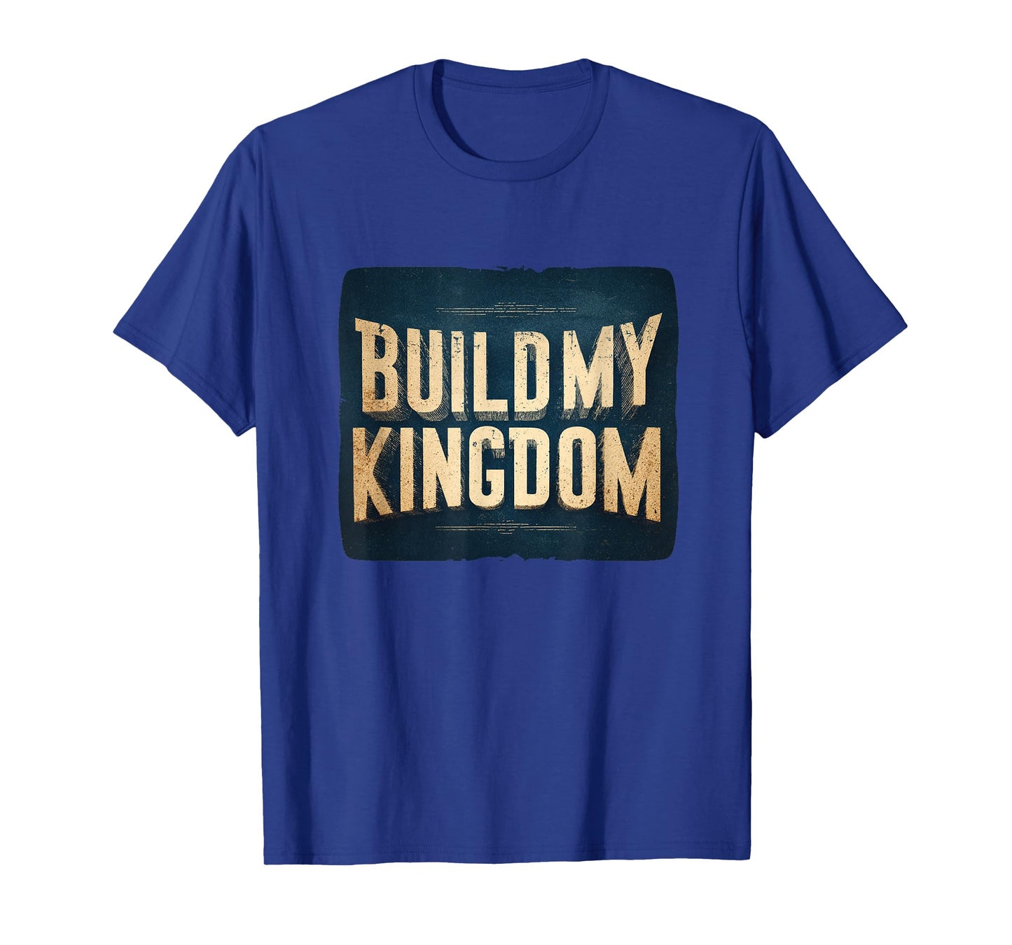 Cool Build My Kingdom Statement T-Shirt