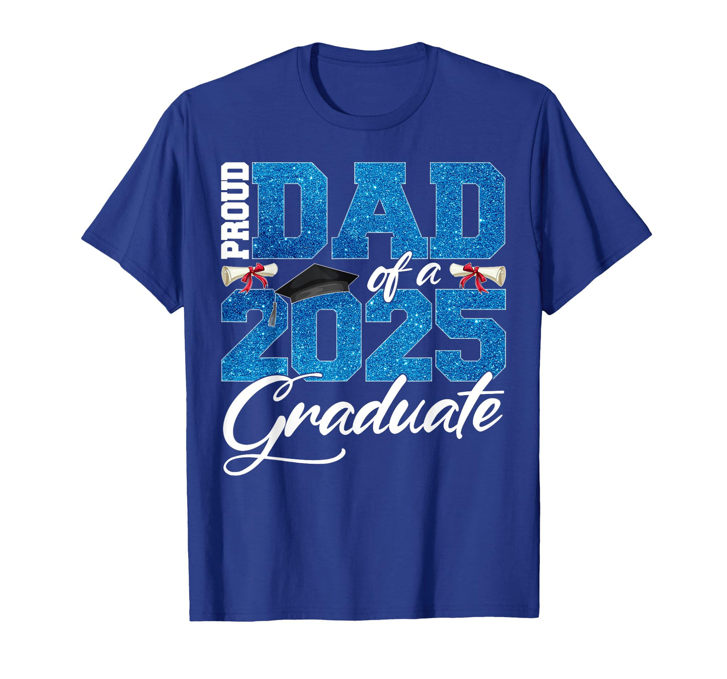 Proud Dad Of A Class Of 2025 Senior Graduate Men Women T-Shirt