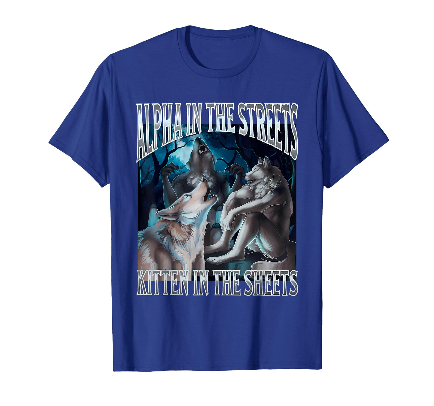 Alpha In The Streets Kitten Funny Werewolf Wolf Meme T-Shirt