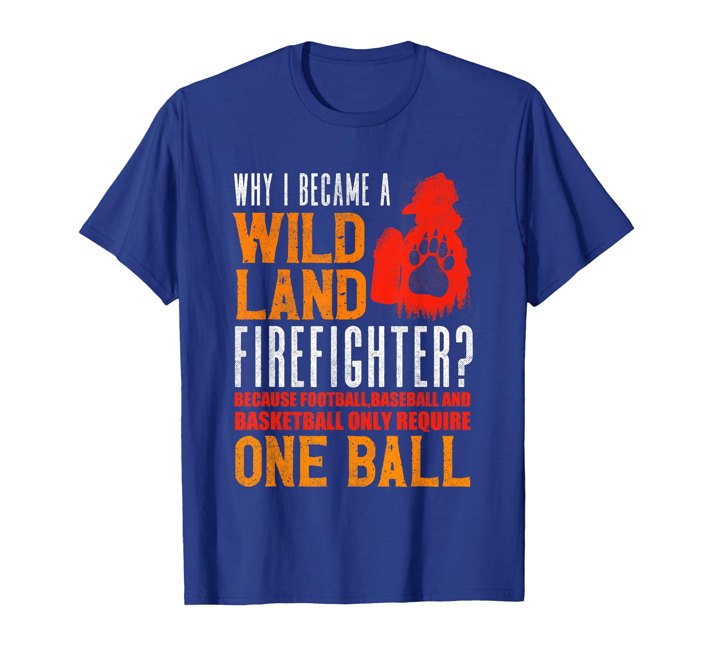 Firefighting Fireman Why I Became A Wildland Firefighter T-Shirt