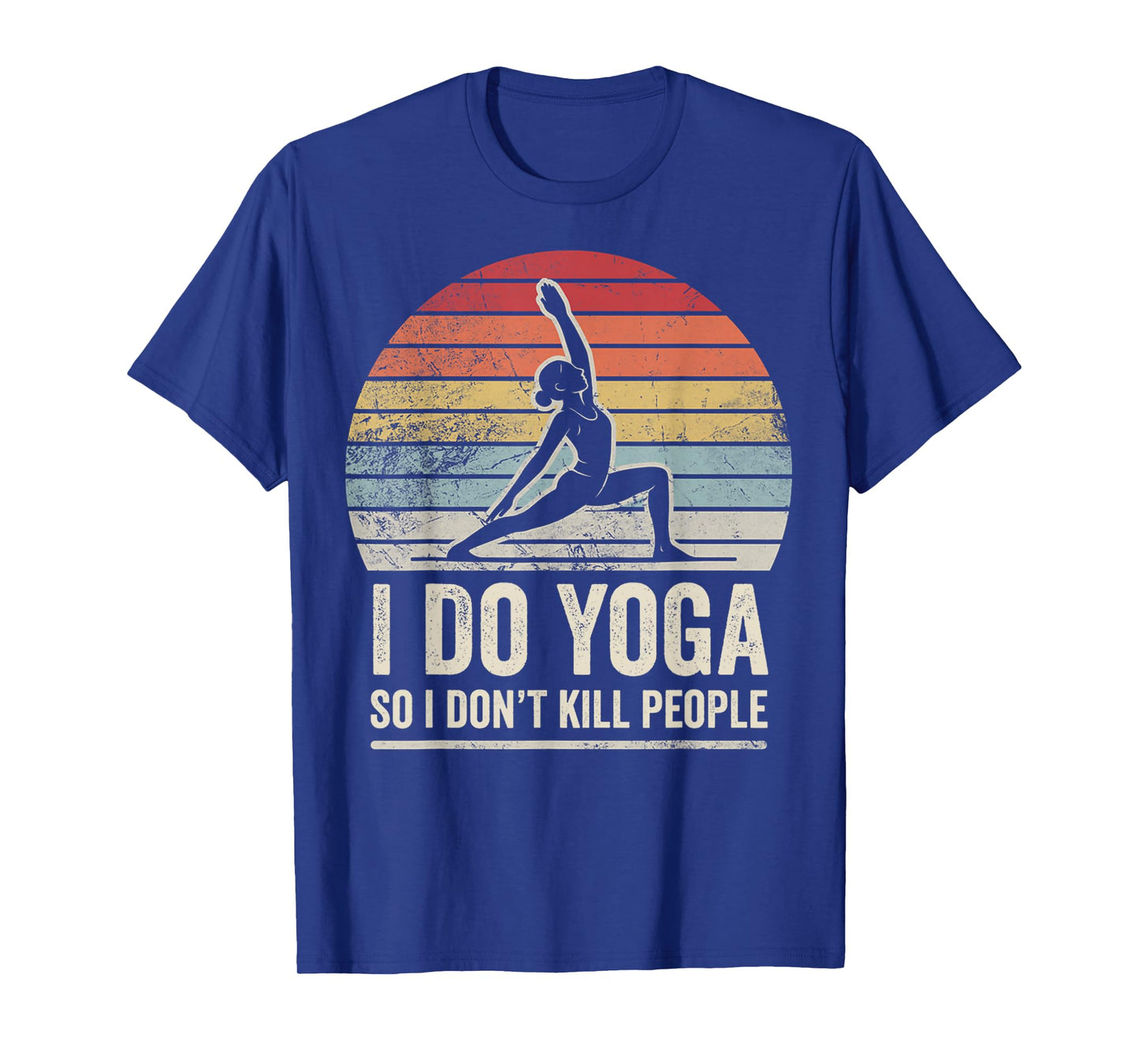 I Do Yoga So I Don't Kill People T-Shirt