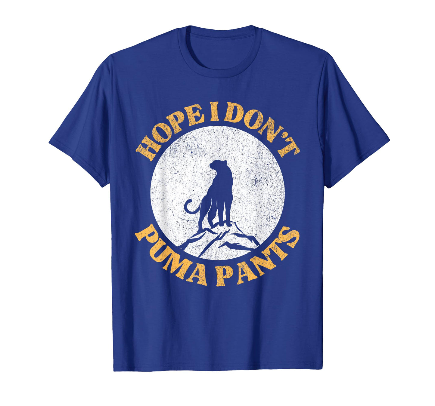 Hope I Don't Puma Pants Funny Unhinged Puma Cat Pun T-Shirt for Men Women
