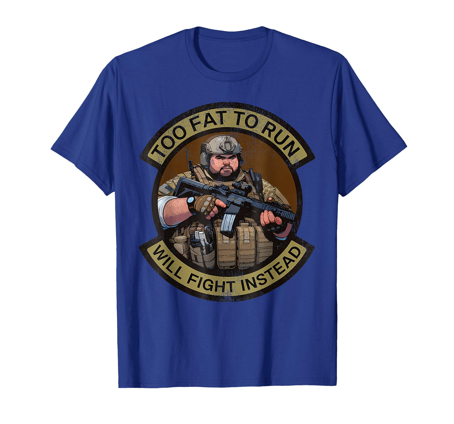 Too Fat To Run Will Fight Instead Overweight Military Funny T-Shirt