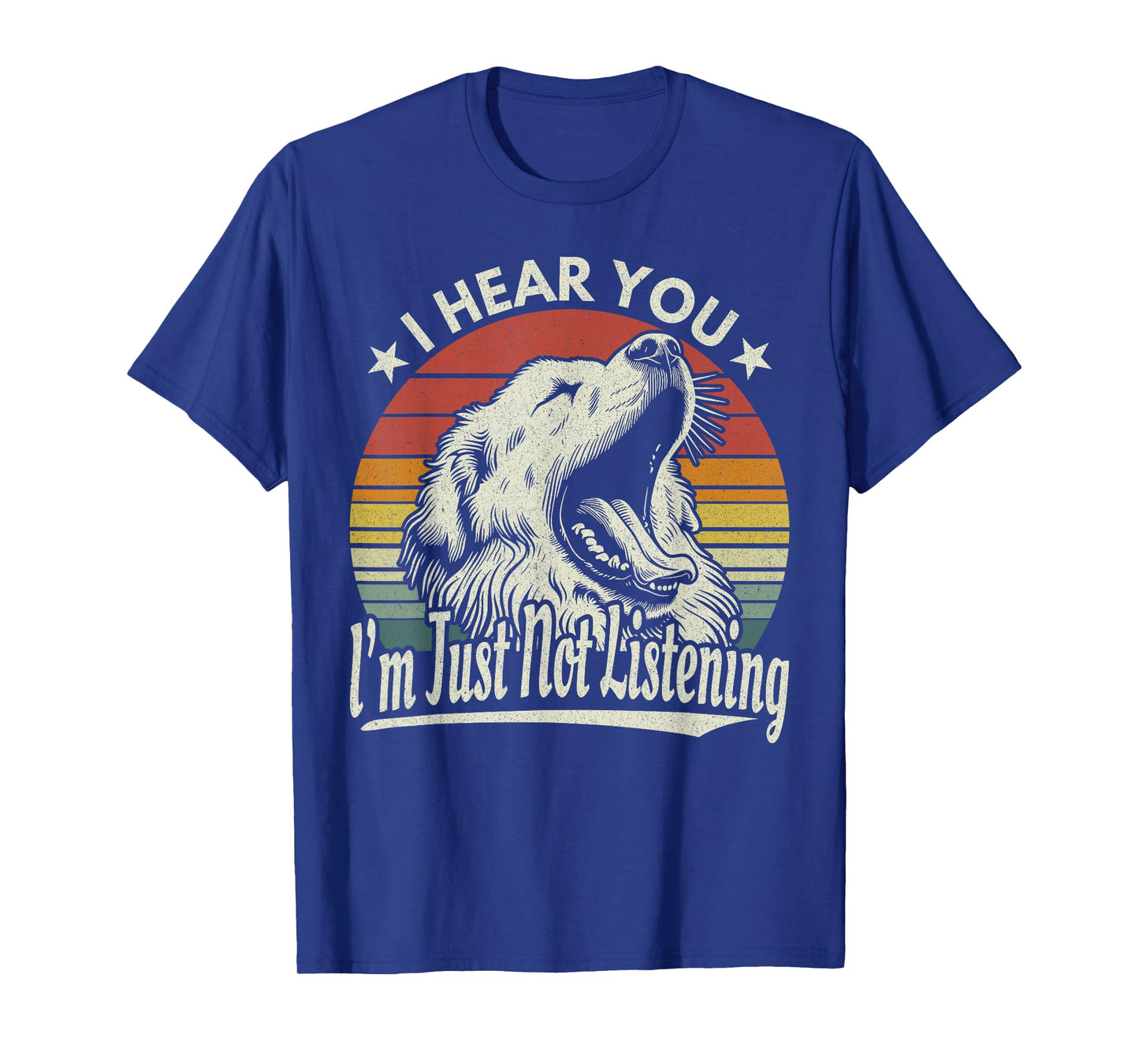 Great Pyrenees I Hear You I´m Just Not Listening Yawning Dog T-Shirt