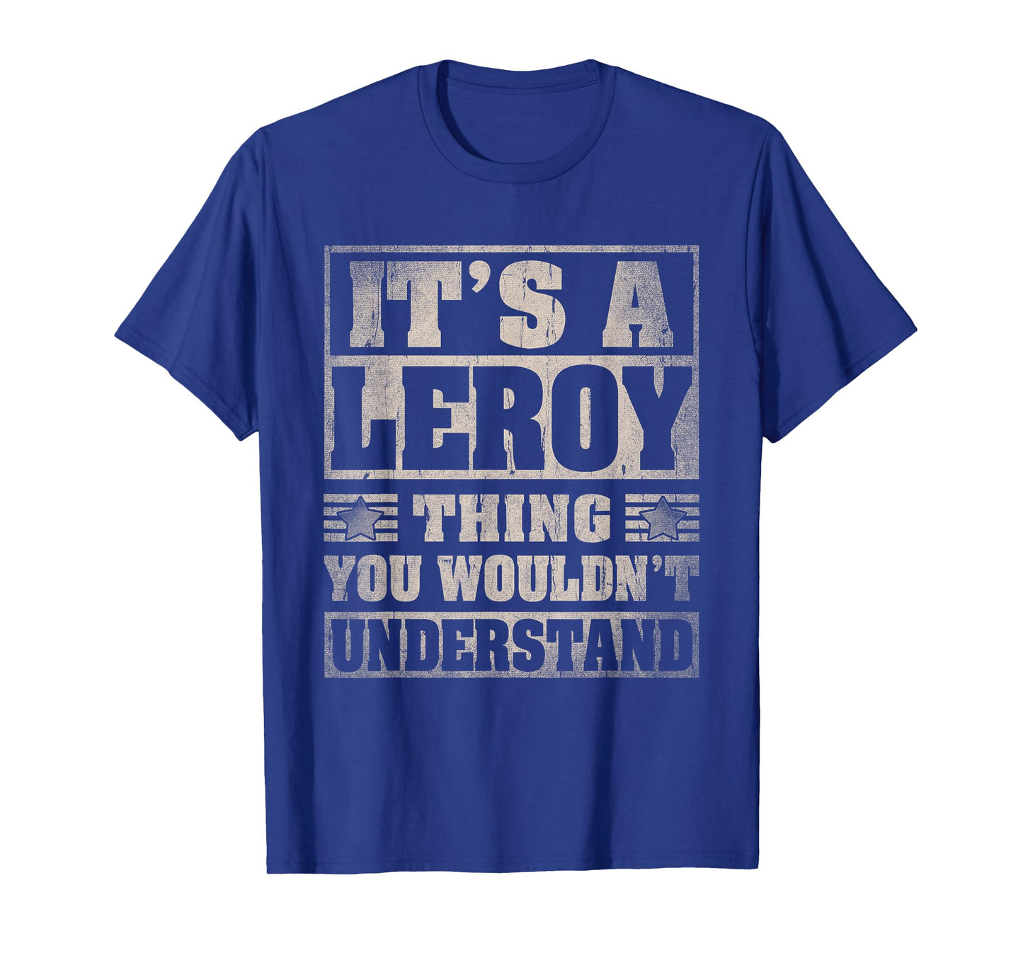 Leroy First Name Shirt It's A Leroy Thing T-Shirt