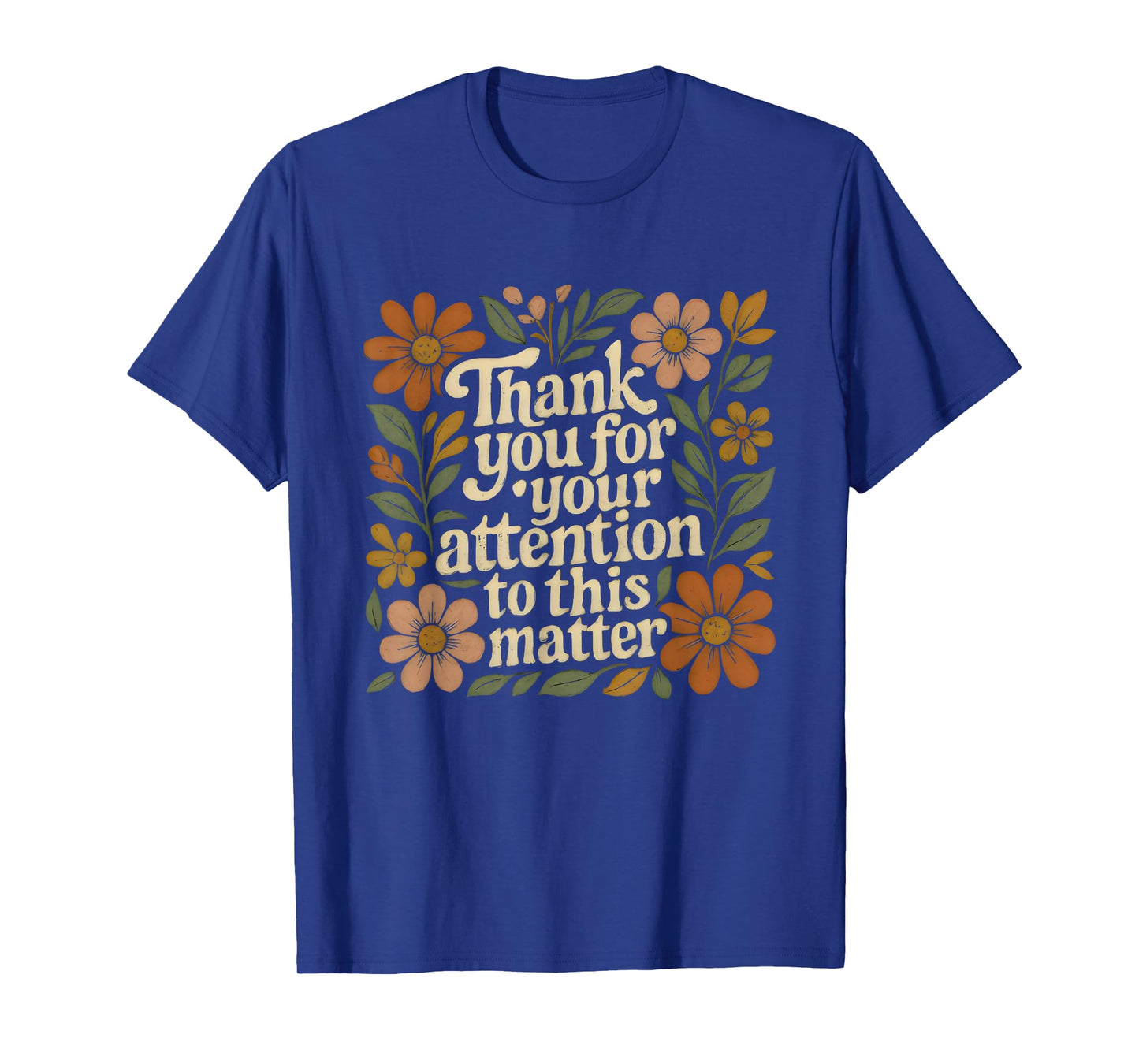 Boho Floral Thank You for Your Attention to This Matter T-Shirt
