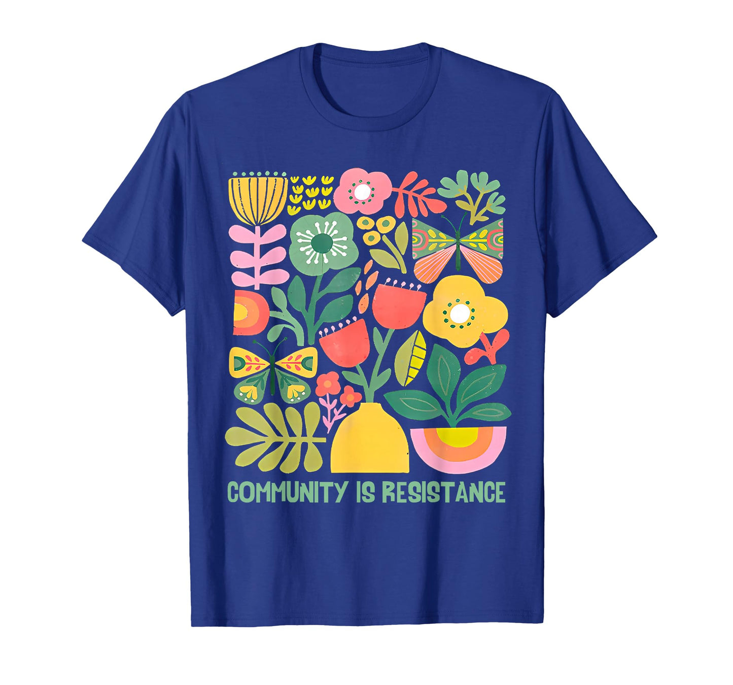Community is Resistance Progressive Anti Fascism Wildflower T-Shirt