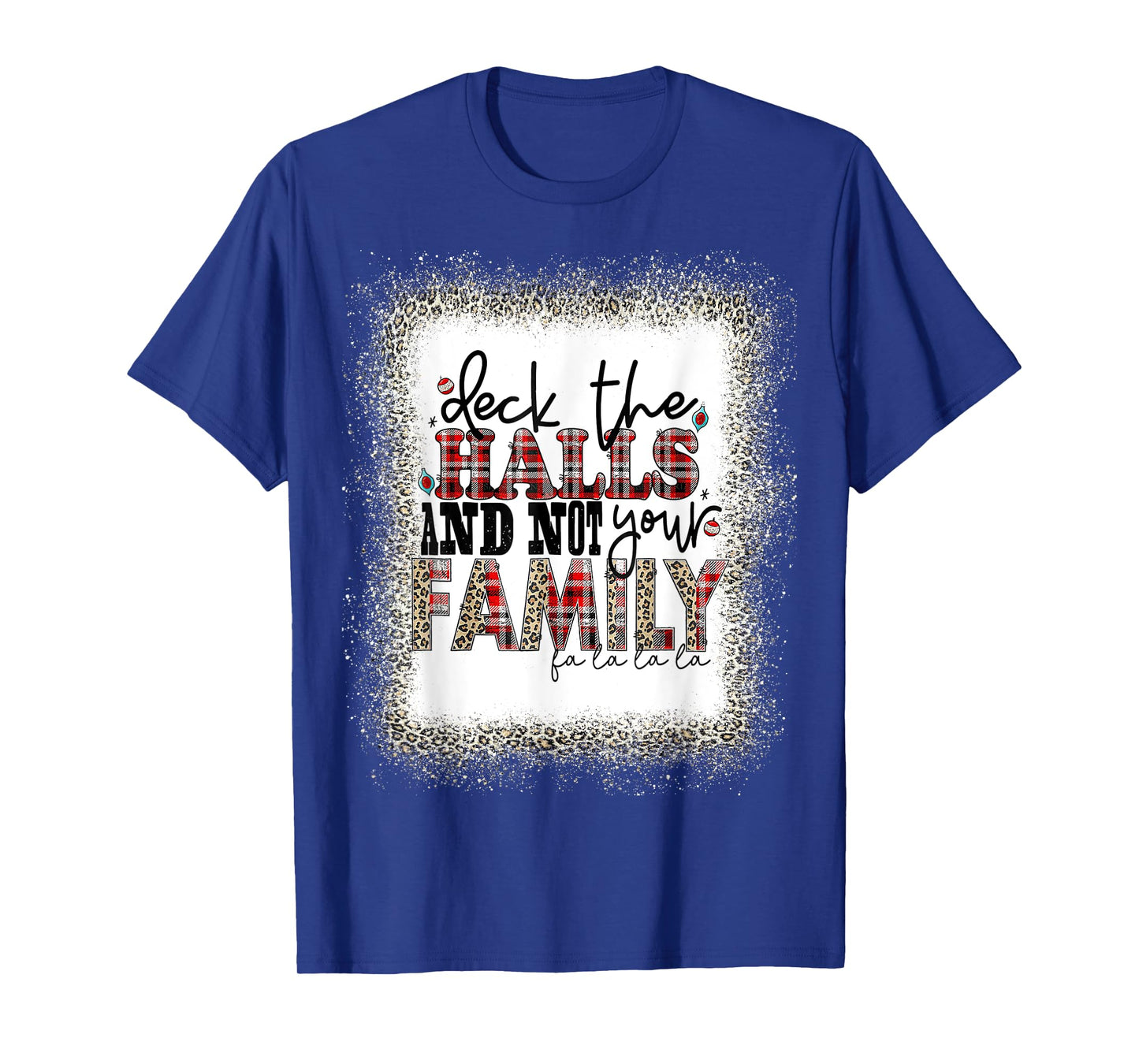 Deck The Halls and Not Your Family Funny Merry Christmas T T-Shirt