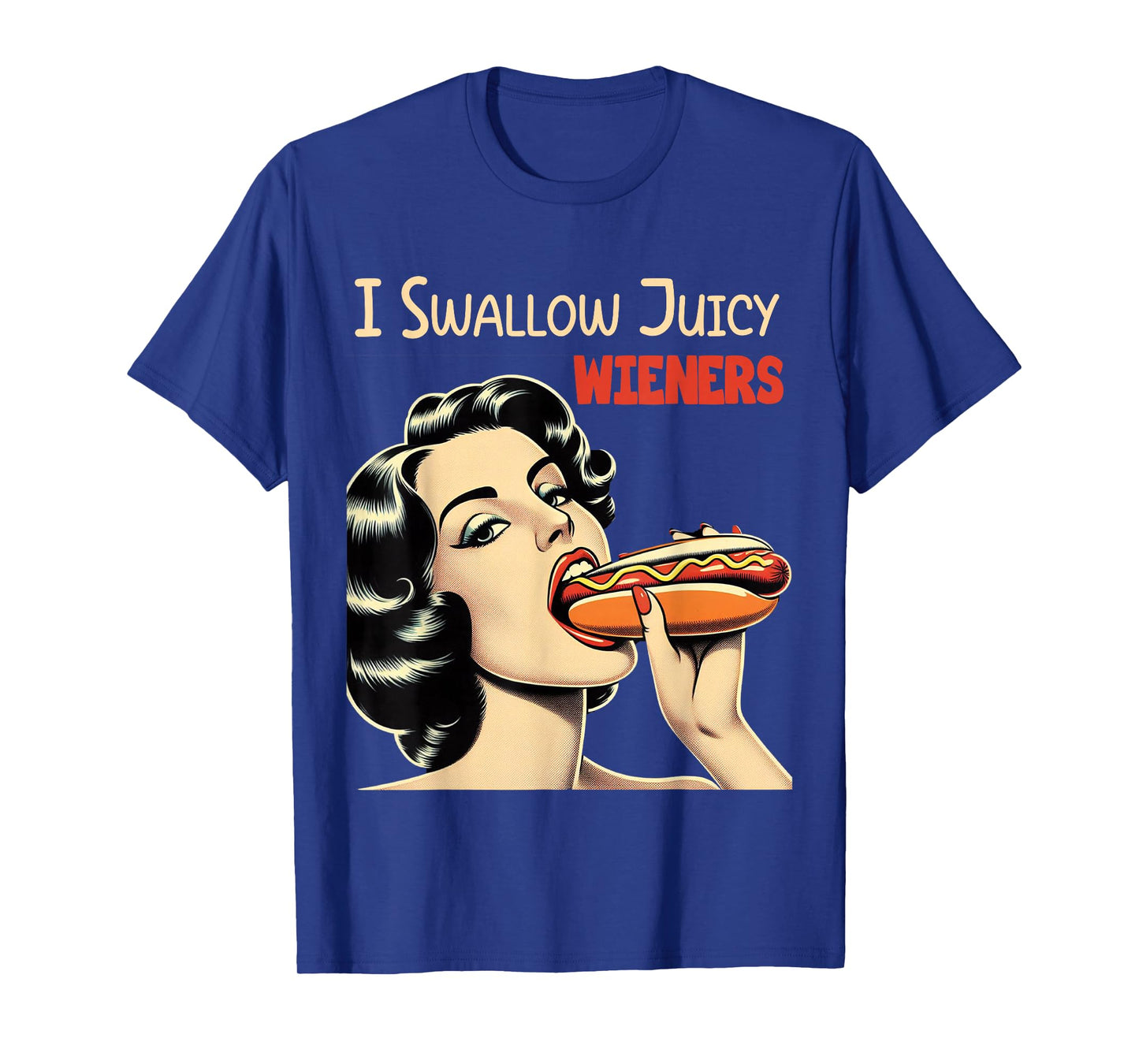 I Swallow Juicy Wieners Funny Joke Hot Dog Pun T-Shirt