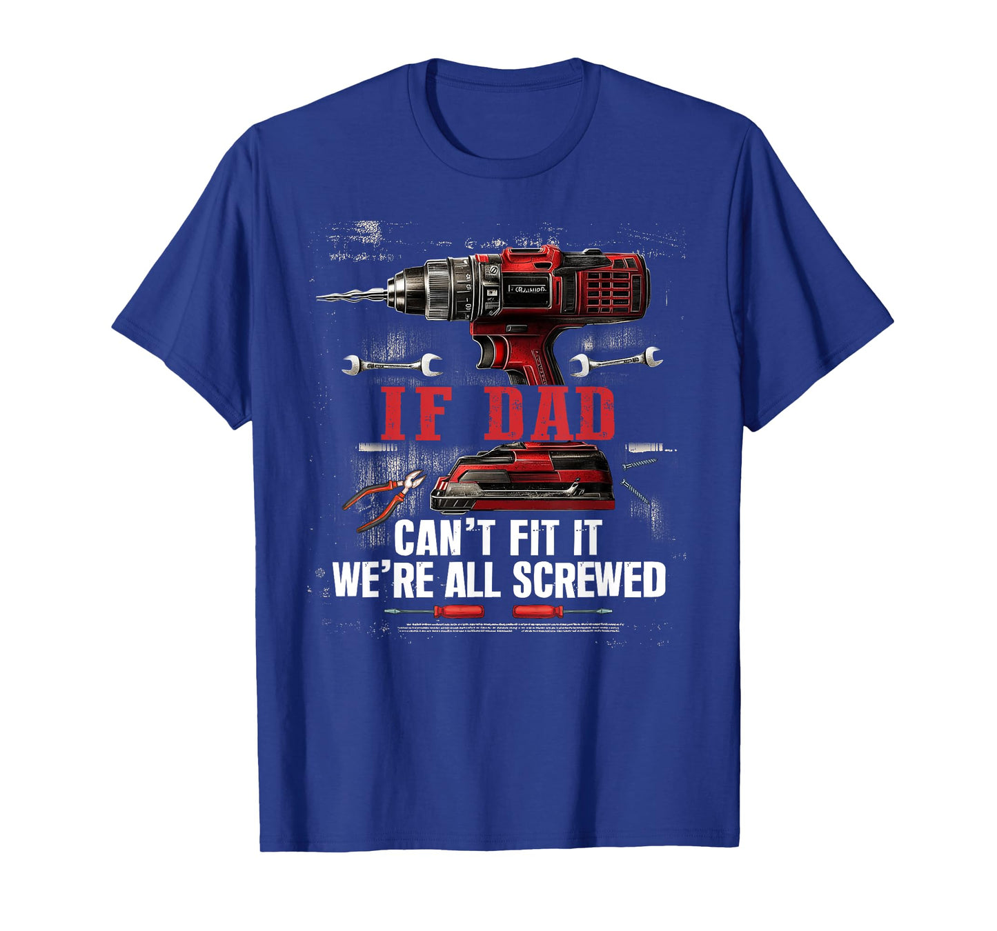 Mens If Dad Can't Fix It We're All Screwed T-Shirt