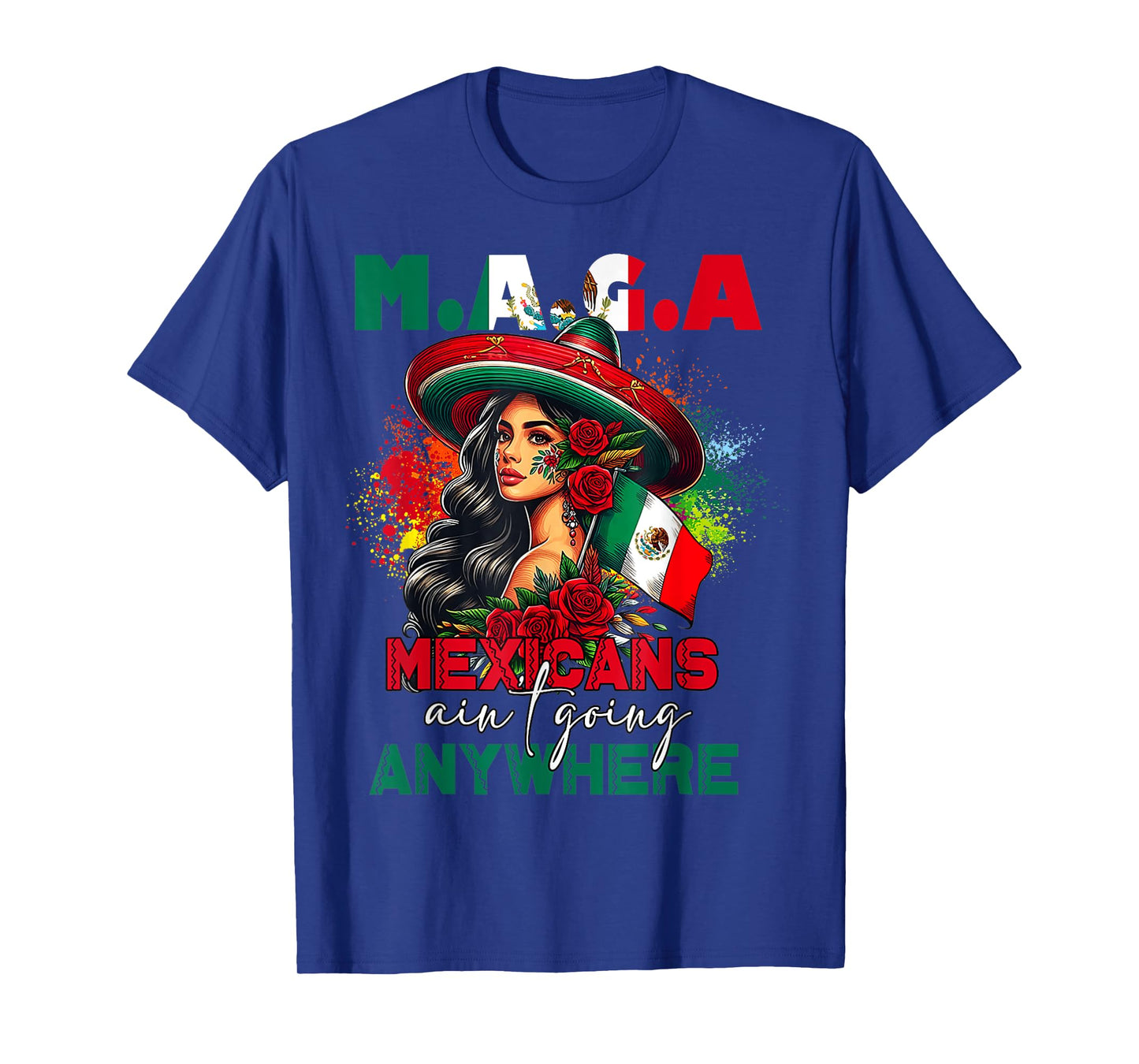 MAGA Mexicans Ain't Going Anywhere Mexican Pride Mexico T-Shirt
