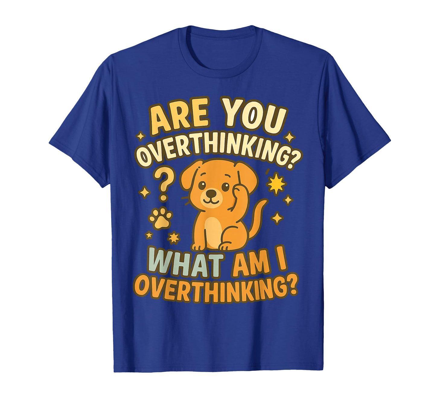 are You Overthinking What Am I Overthinking Dog Design T-Shirt