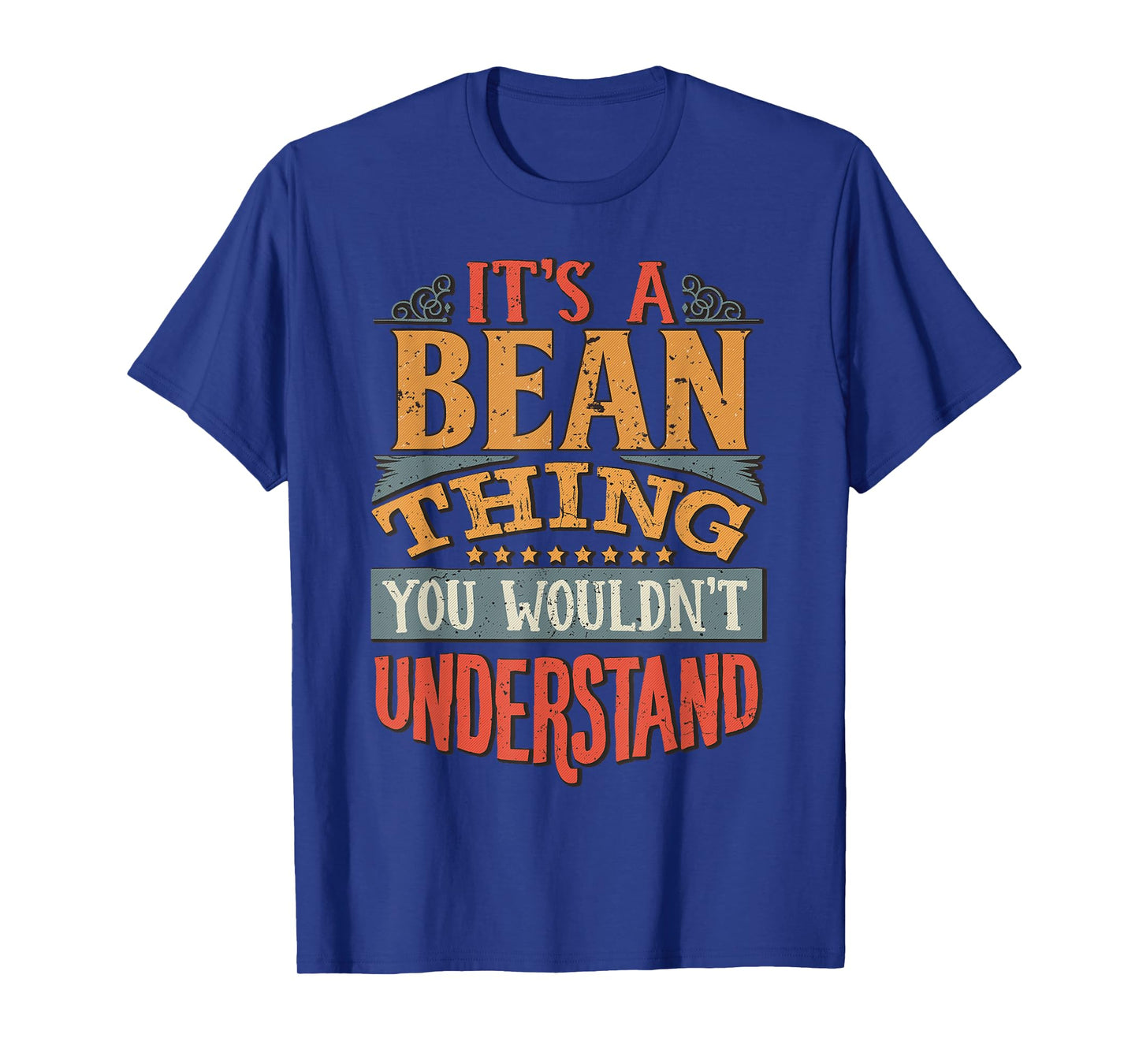 It's A Bean Thing You Wouldn't Understand T-Shirt