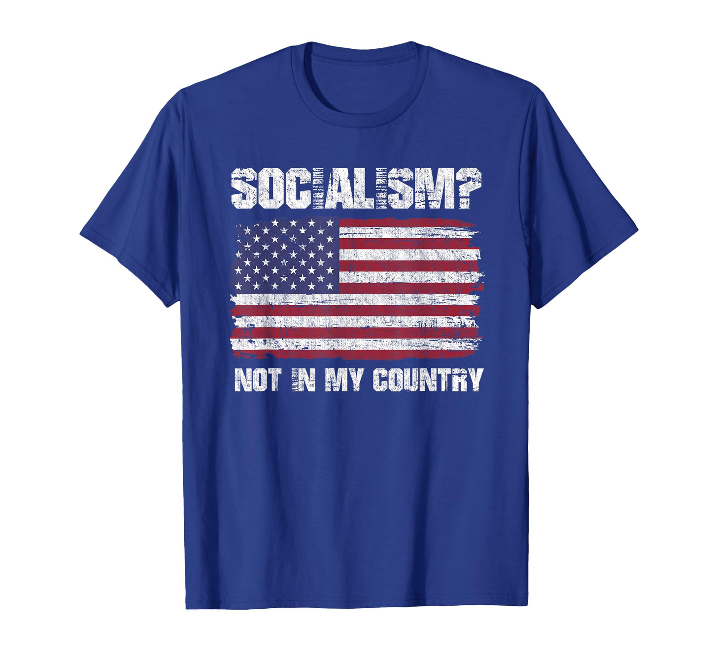 Socialism Not In My Country Patriotic USA Anti Socialism Women Men T-Shirt
