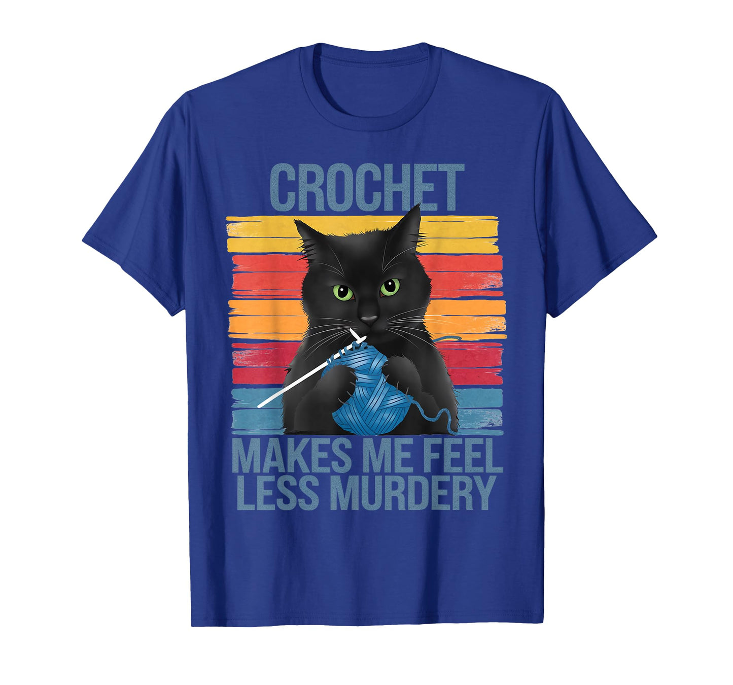 Crochet Makes Me Feel Less Murdery Funny Cat Gifts For Women T-Shirt