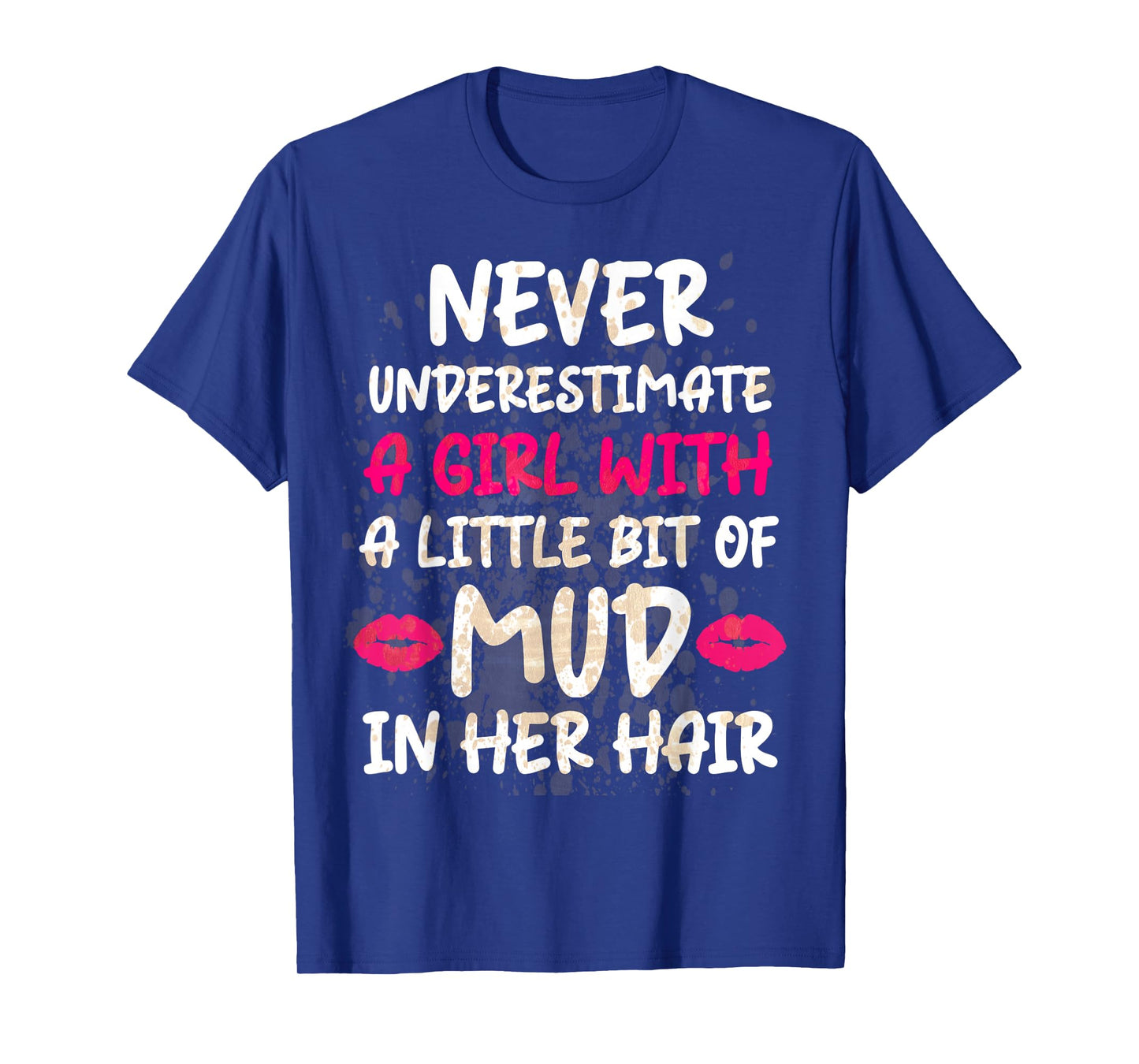 Mud Run Running Team Muddy Hair Never Underestimate A Girl T-Shirt