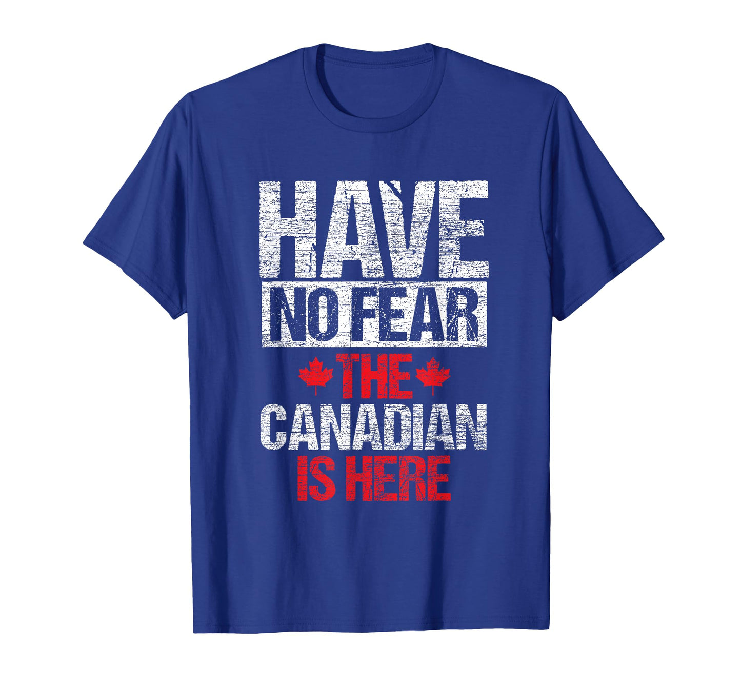 Have No Fear The Canadian Is Here Gift Canada T-Shirt