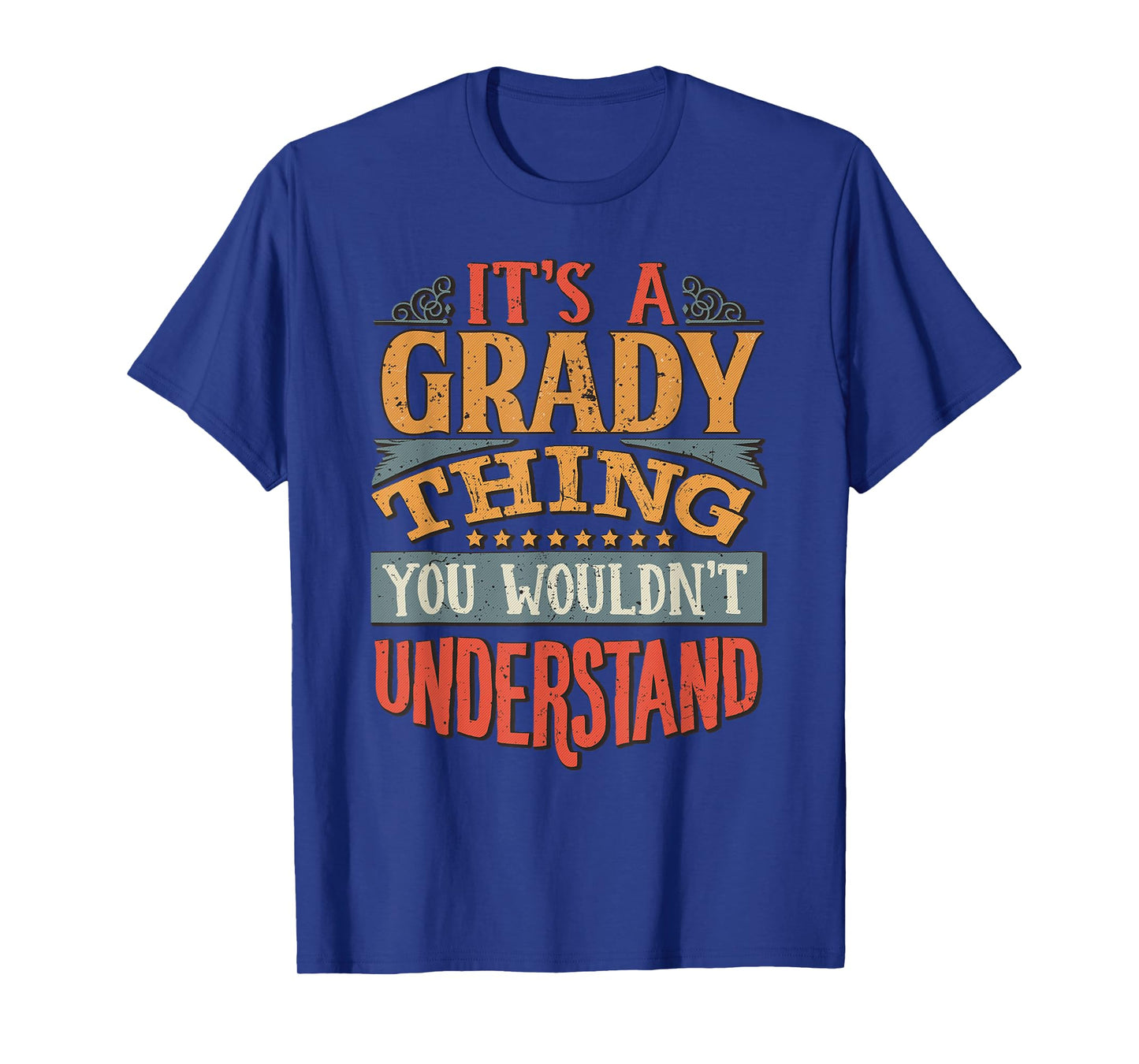 It's A Grady Thing You Wouldn't Understand T-Shirt