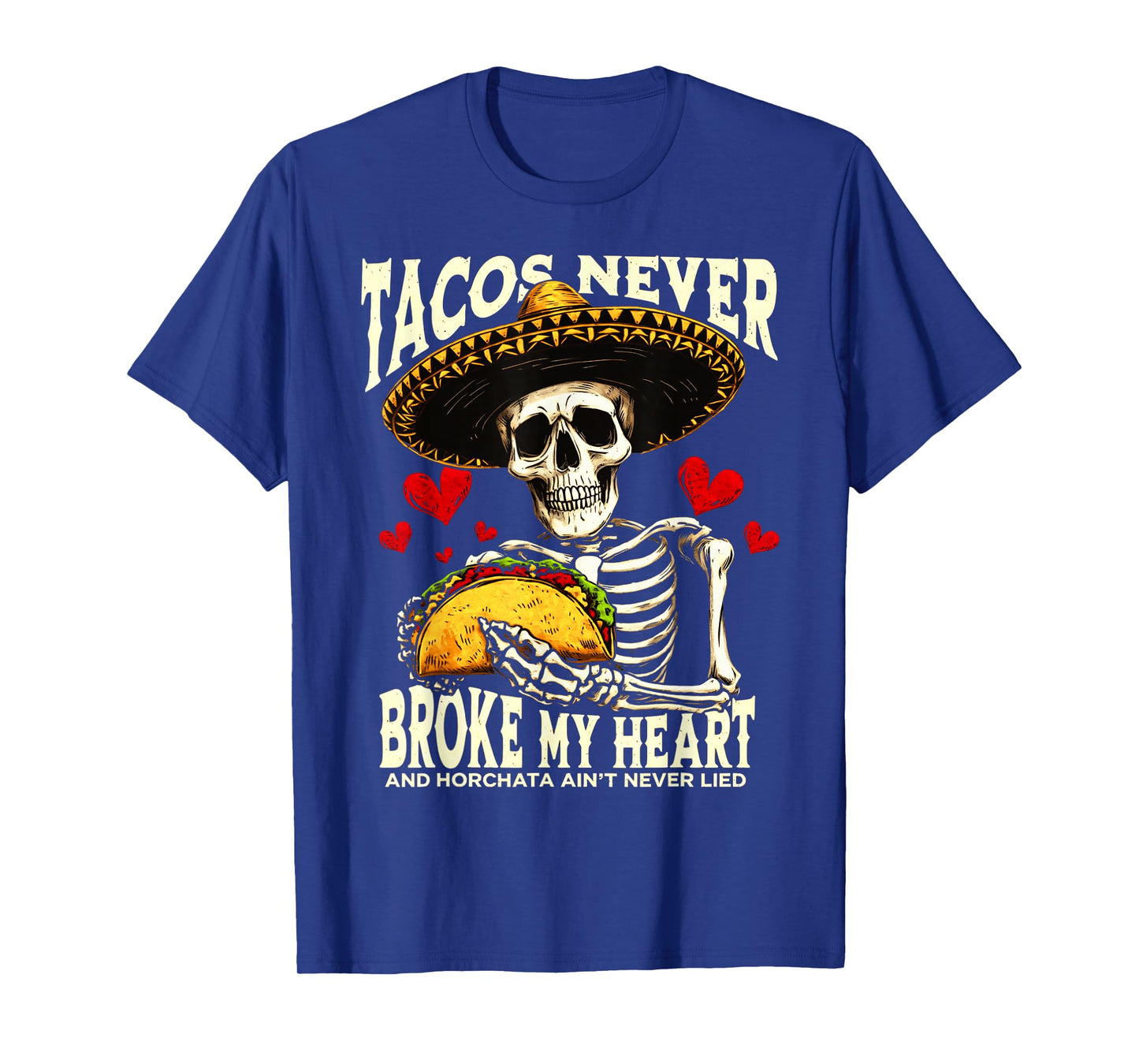 Tacos Never Broke My Heart And Horchata Ain't Never Song T-Shirt