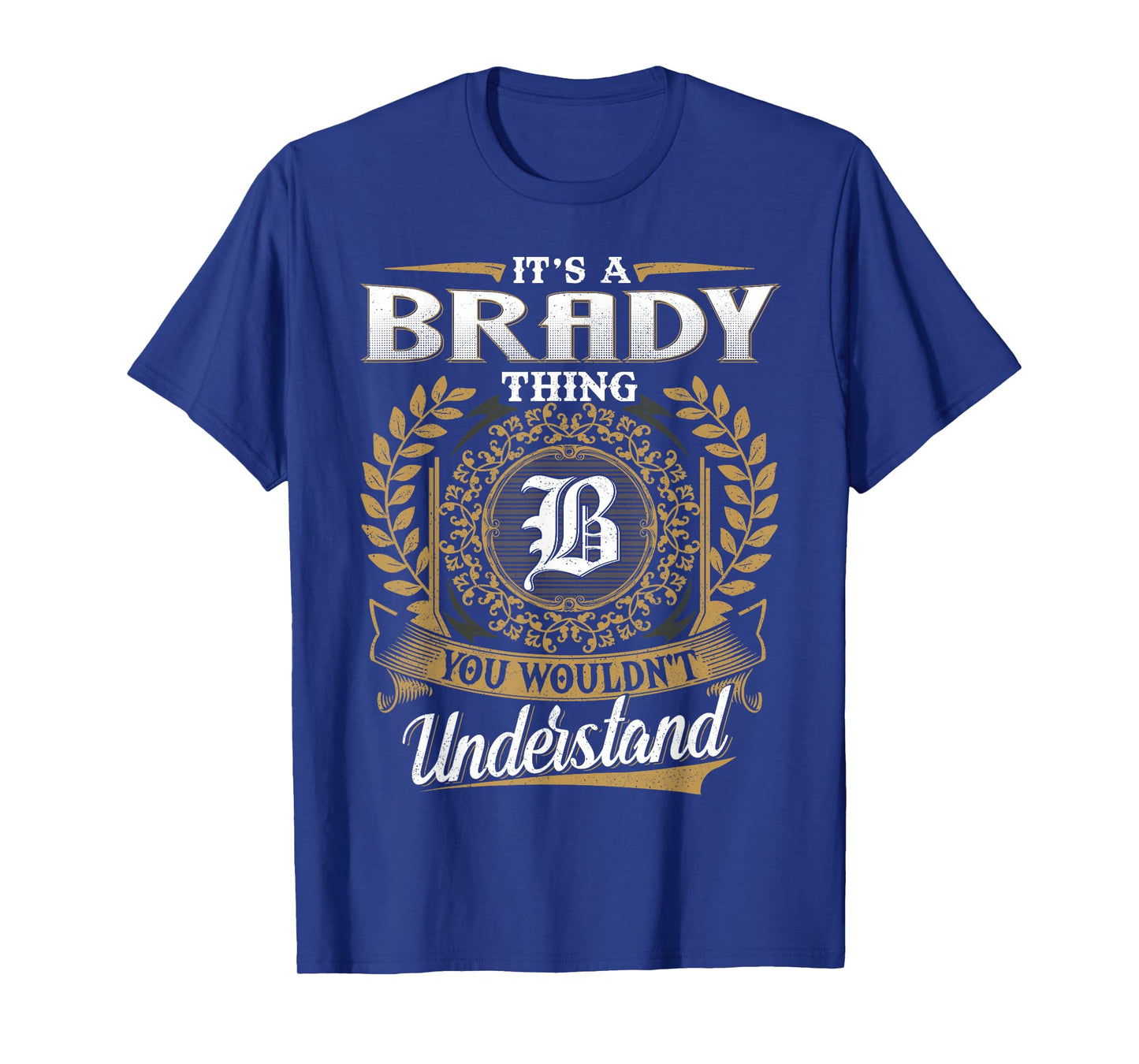 It's A BRADY Thing You Wouldn't Understand Name Classic T-Shirt