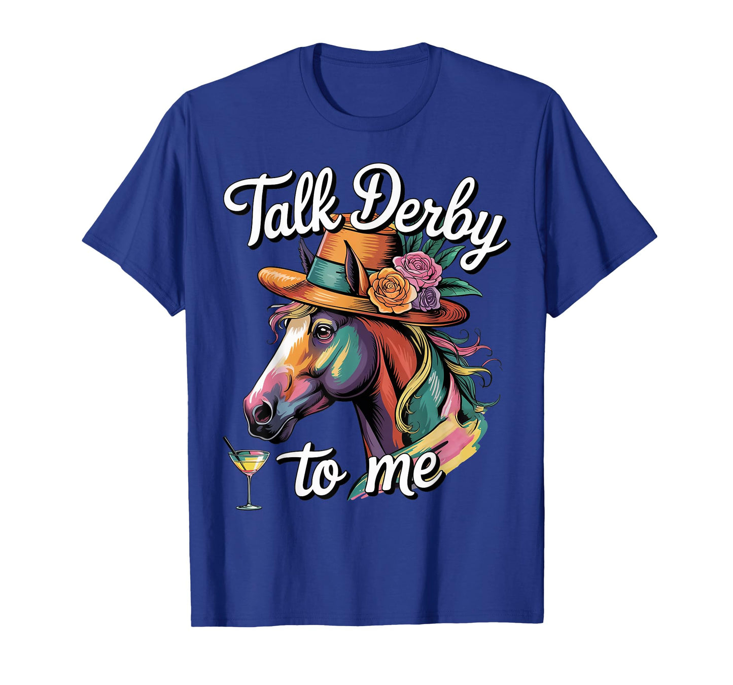 Talk Derby To Me Racing Horse Funny Gifts For Men Women Kids T-Shirt