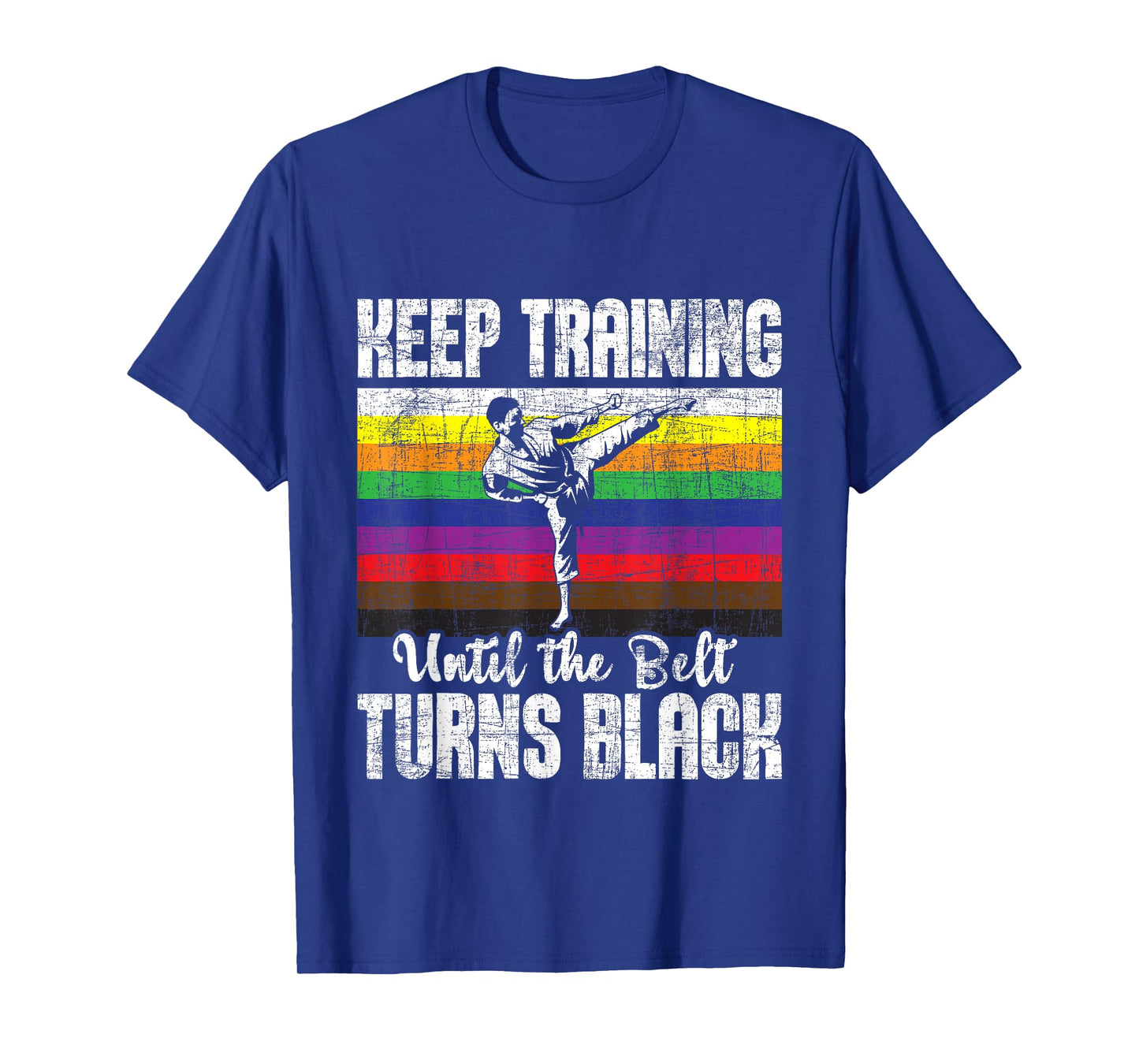 Keep Training Until The Belt Turns Black - Karate Taekwondo T-Shirt