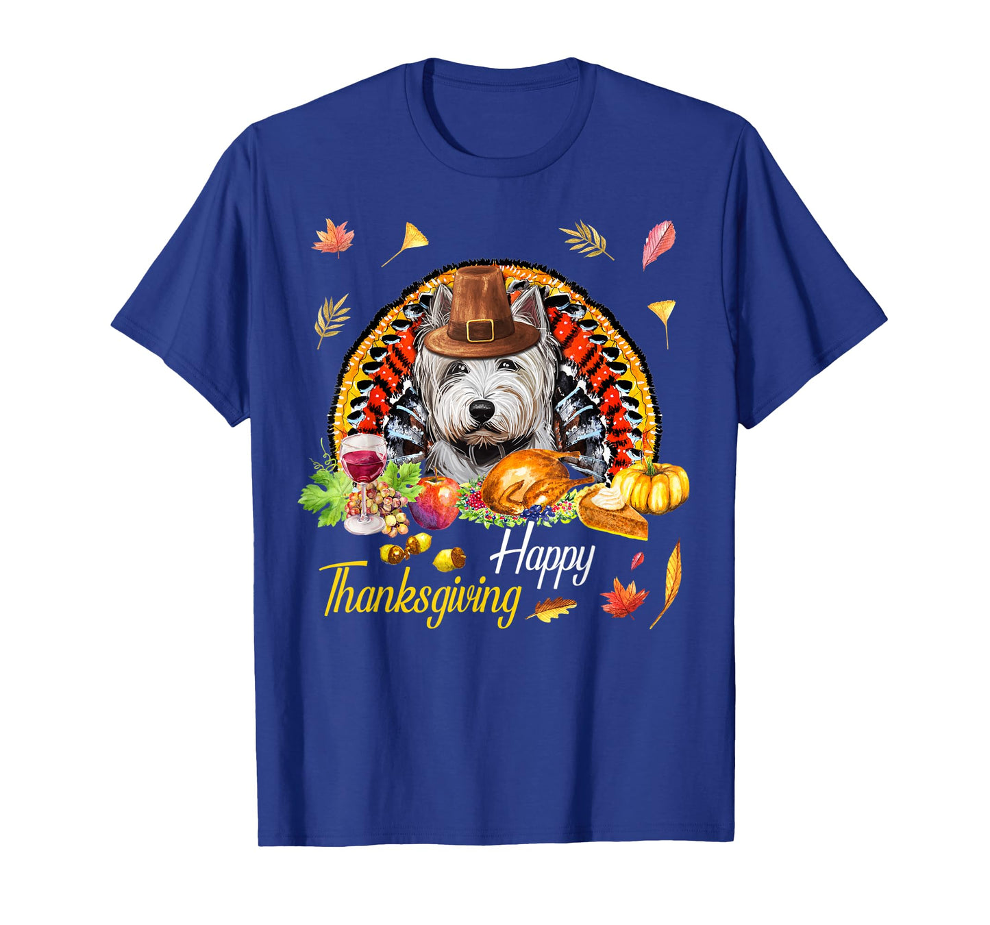 Happy Thanksgiving day Westie Dog Funny Dog Mom gifts T-Shirt