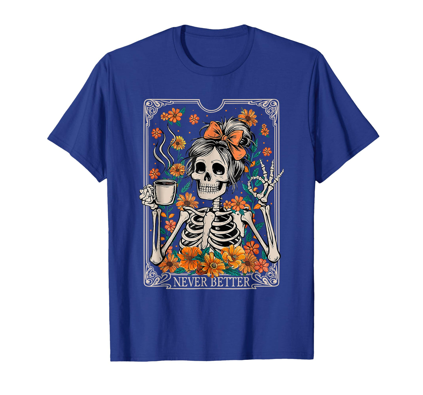 Messy Bun Coffee Lover Never Better Floral Skeleton Women T-Shirt
