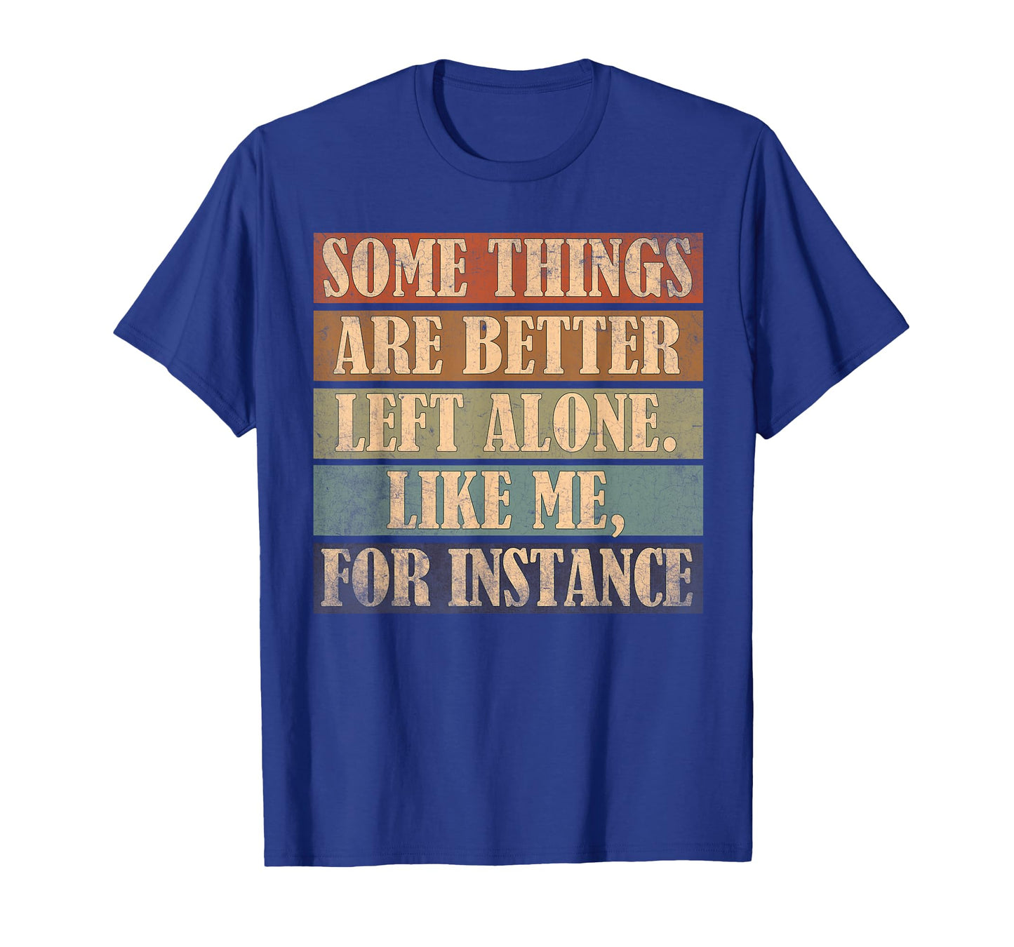 Funny Some Things Are Better Humor Inappropriate Offensive T-Shirt