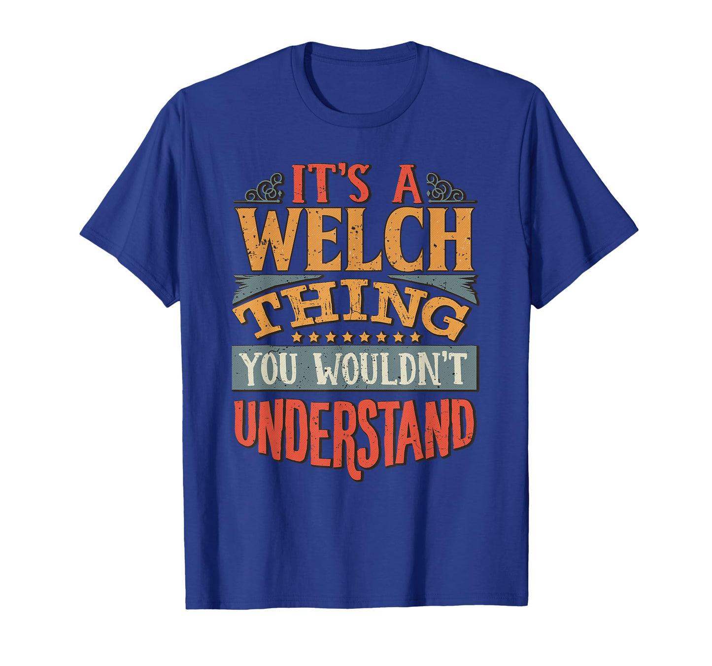 It's A Welch Thing You Wouldn't Understand T-Shirt