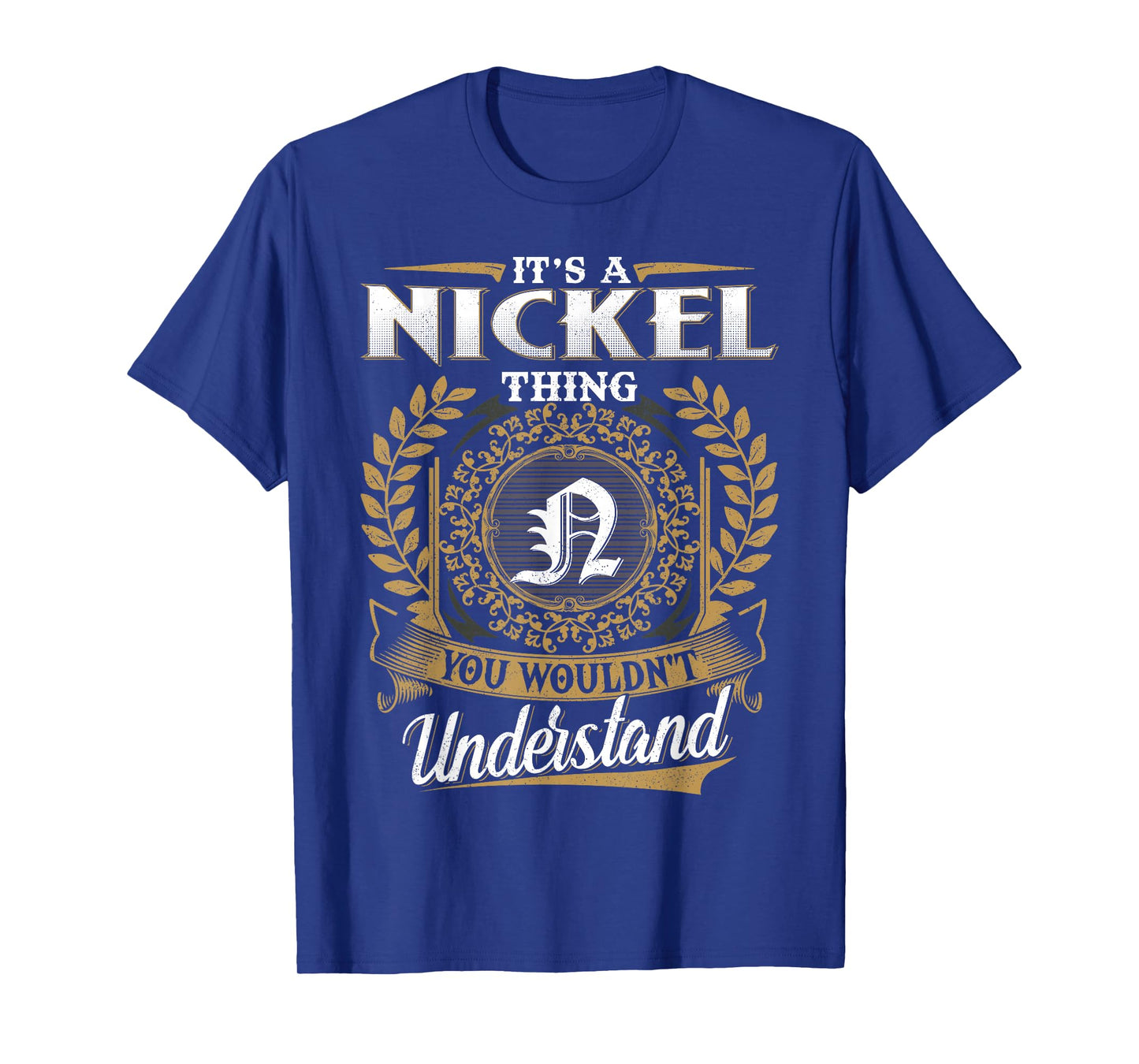 It's A Nickel Thing You Wouldn't Understand Name Classic T-Shirt