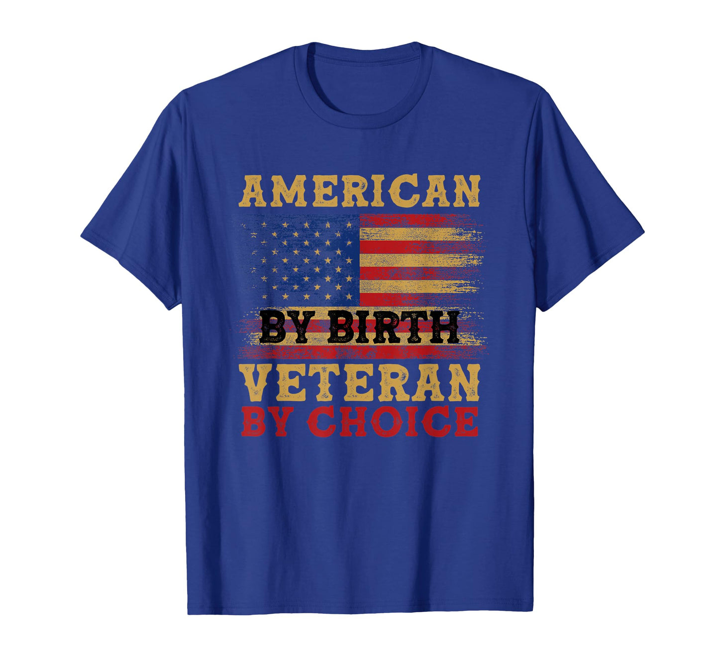 American By Birth Veteran By Choice Veterans Day 4th Of July T-Shirt